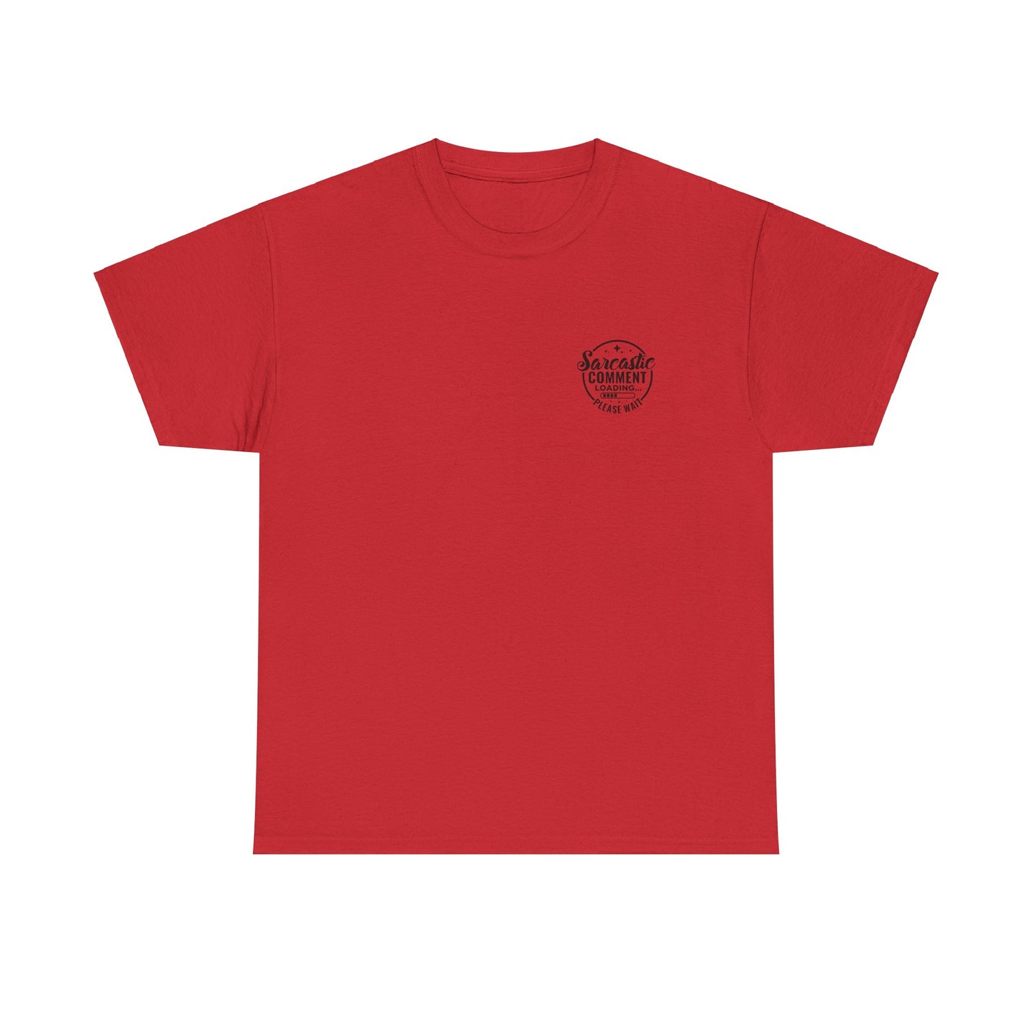Sarcastic Comment Loading Tee - Humorous Shirt for Witty Banter Fans, Sassy Statement Tee - Graphic T-Shirt