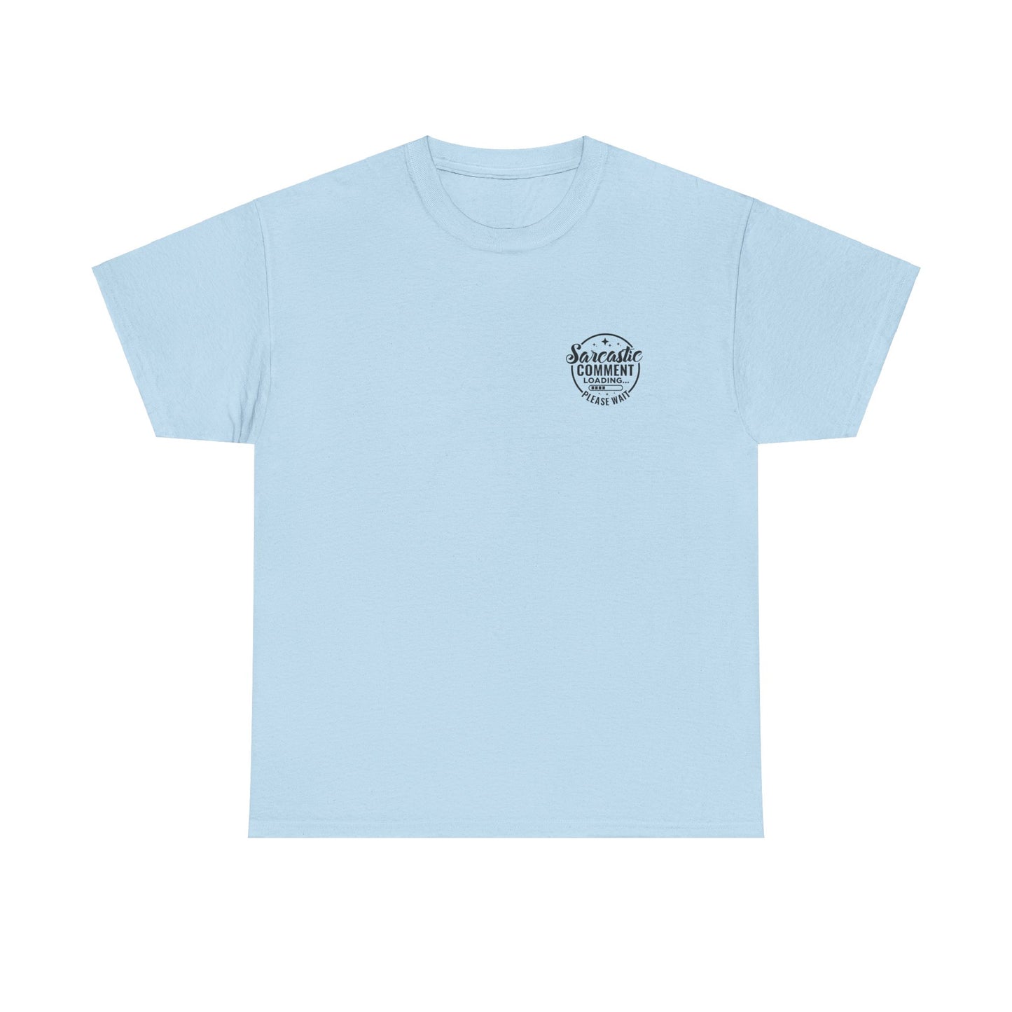 Sarcastic Comment Loading Tee - Humorous Shirt for Witty Banter Fans, Sassy Statement Tee - Graphic T-Shirt