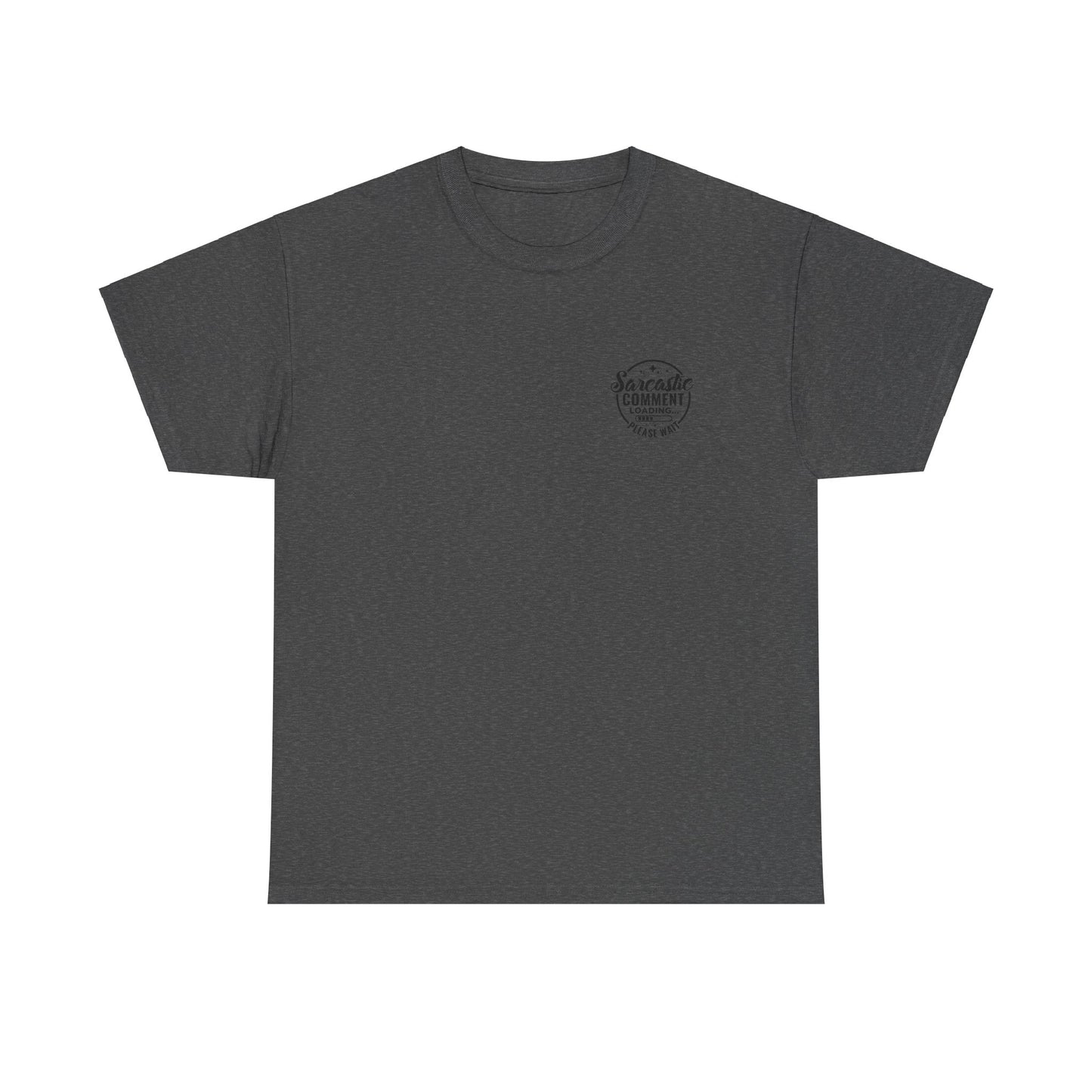 Sarcastic Comment Loading Tee - Humorous Shirt for Witty Banter Fans, Sassy Statement Tee - Graphic T-Shirt
