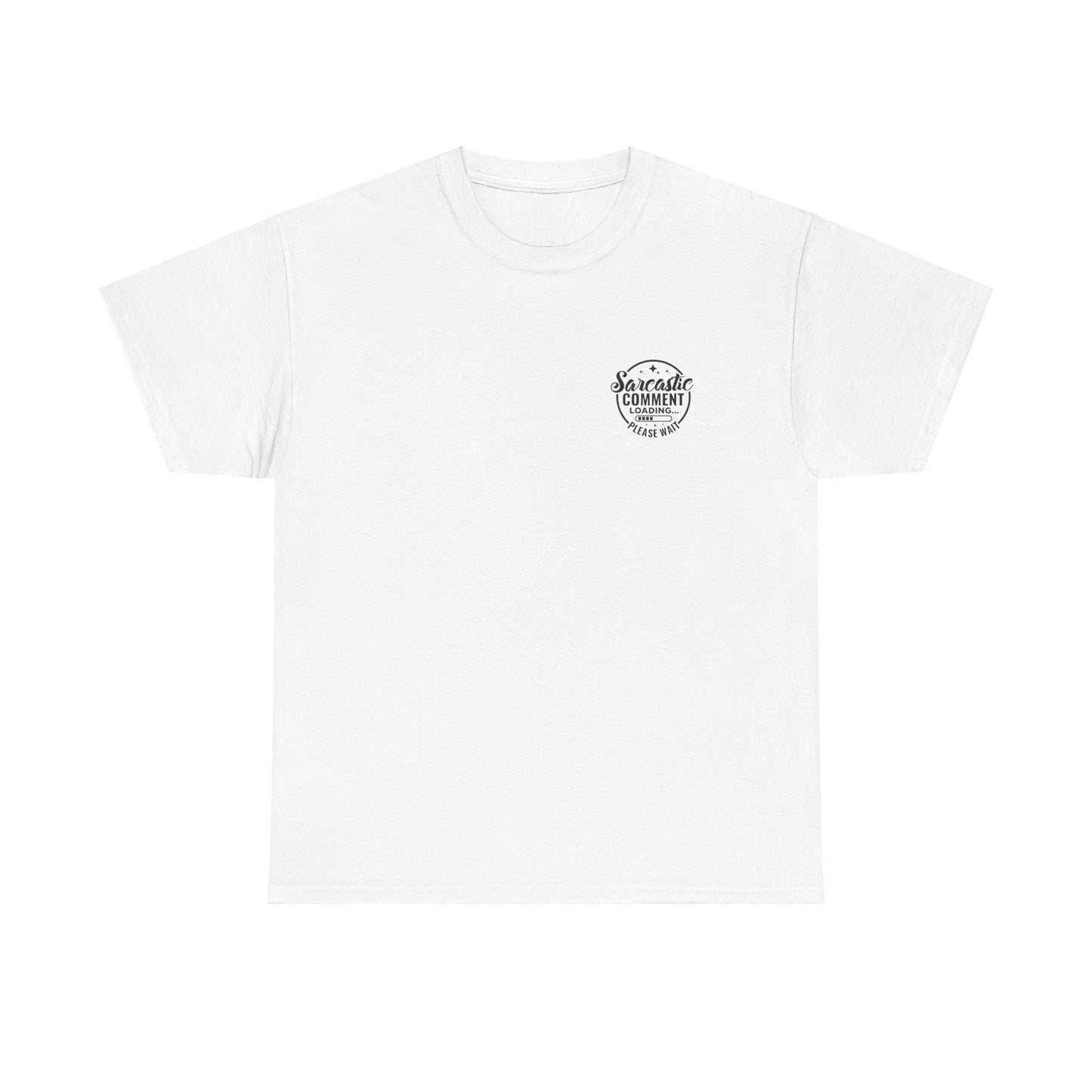 Sarcastic Comment Loading Tee - Humorous Shirt for Witty Banter Fans, Sassy Statement Tee - Graphic T-Shirt