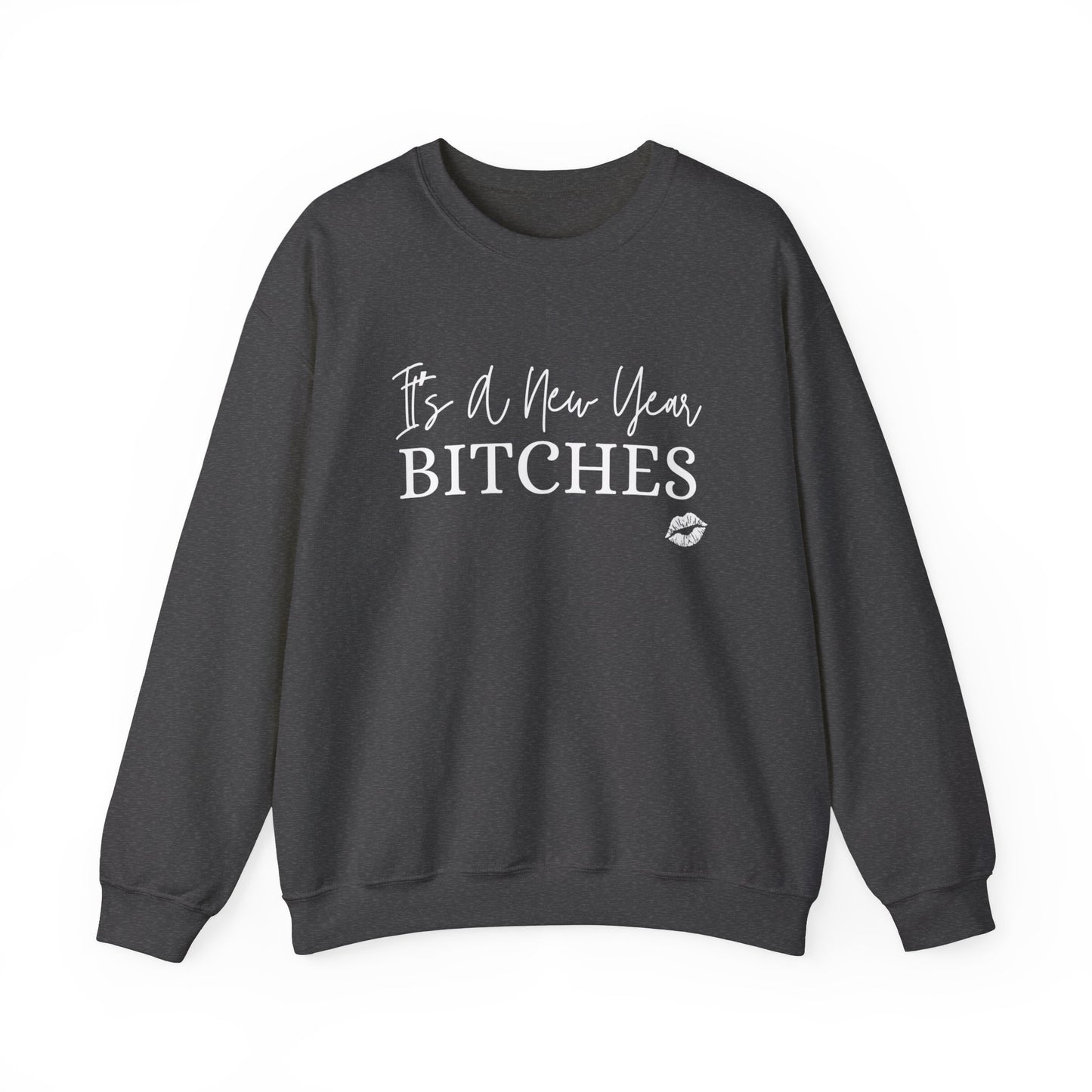 It's a New Year Bitches Sweatshirt,