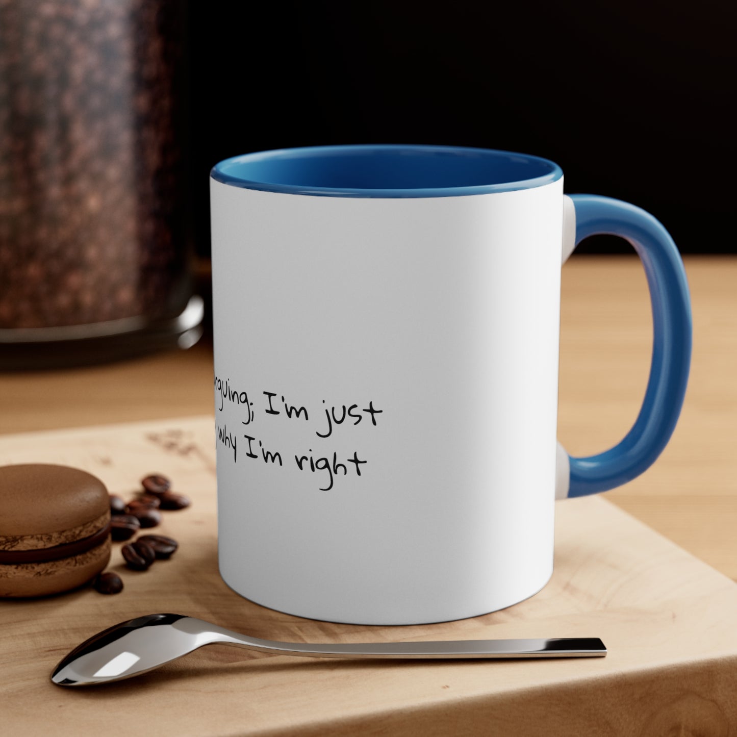 I'm not arguing; I'm just explaining why I'm right - Sarcastic Coffee Mug - Funny Mug - Ceramic Mug - Gift for Him - Gift for Her - 11oz