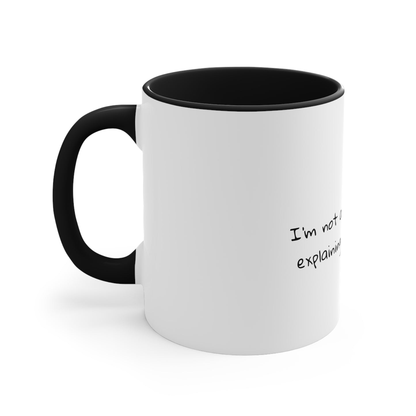 I'm not arguing; I'm just explaining why I'm right - Sarcastic Coffee Mug - Funny Mug - Ceramic Mug - Gift for Him - Gift for Her - 11oz