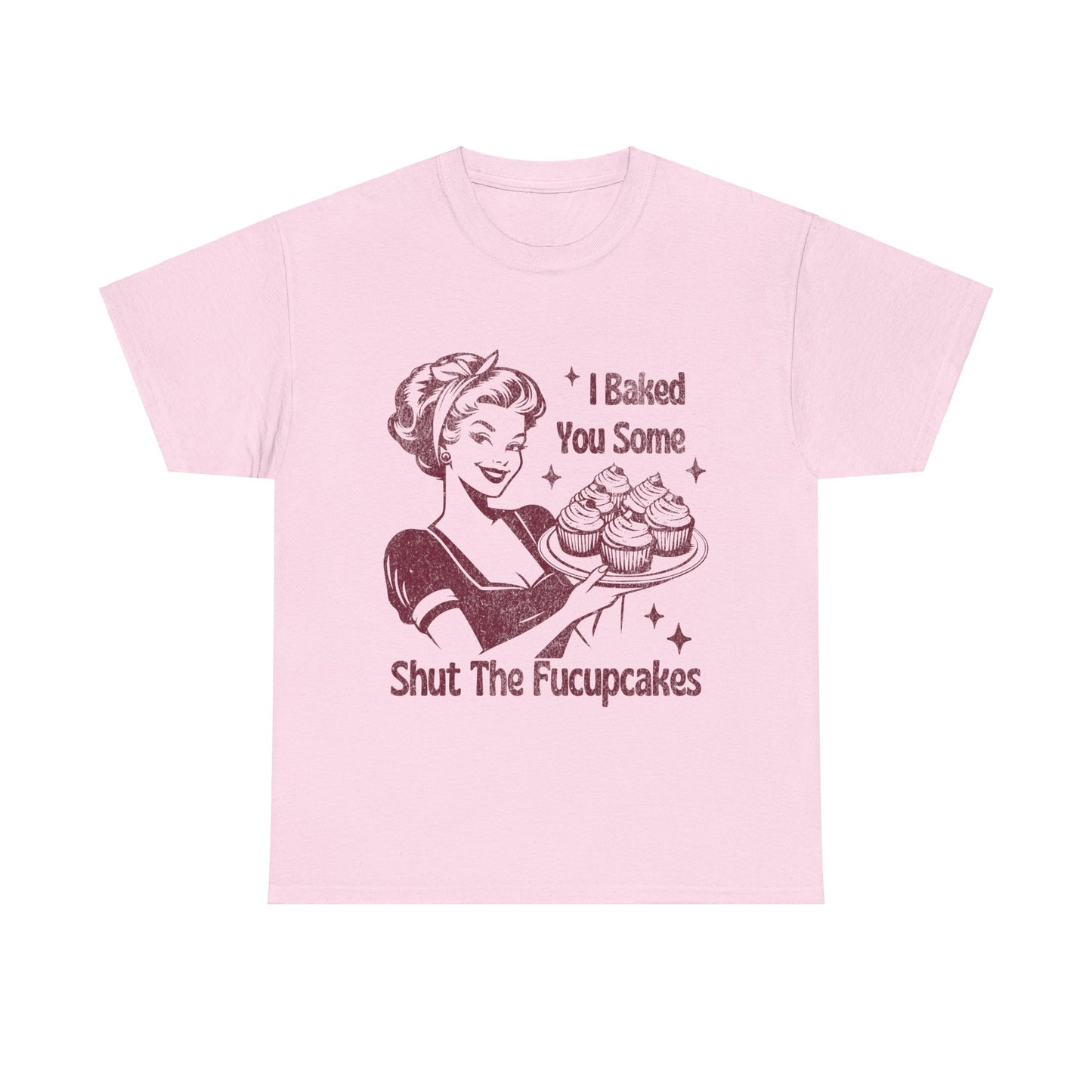 I Baked You Some Shut The Fucupcakes Tee, Funny Vintage Tshirt, One-of-a-Kind Vintage Tee with Hilarious Saying - Shut The Fucupcakes Shirt