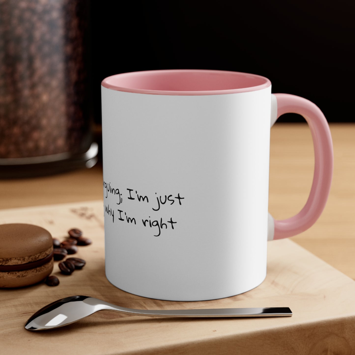 I'm not arguing; I'm just explaining why I'm right - Sarcastic Coffee Mug - Funny Mug - Ceramic Mug - Gift for Him - Gift for Her - 11oz