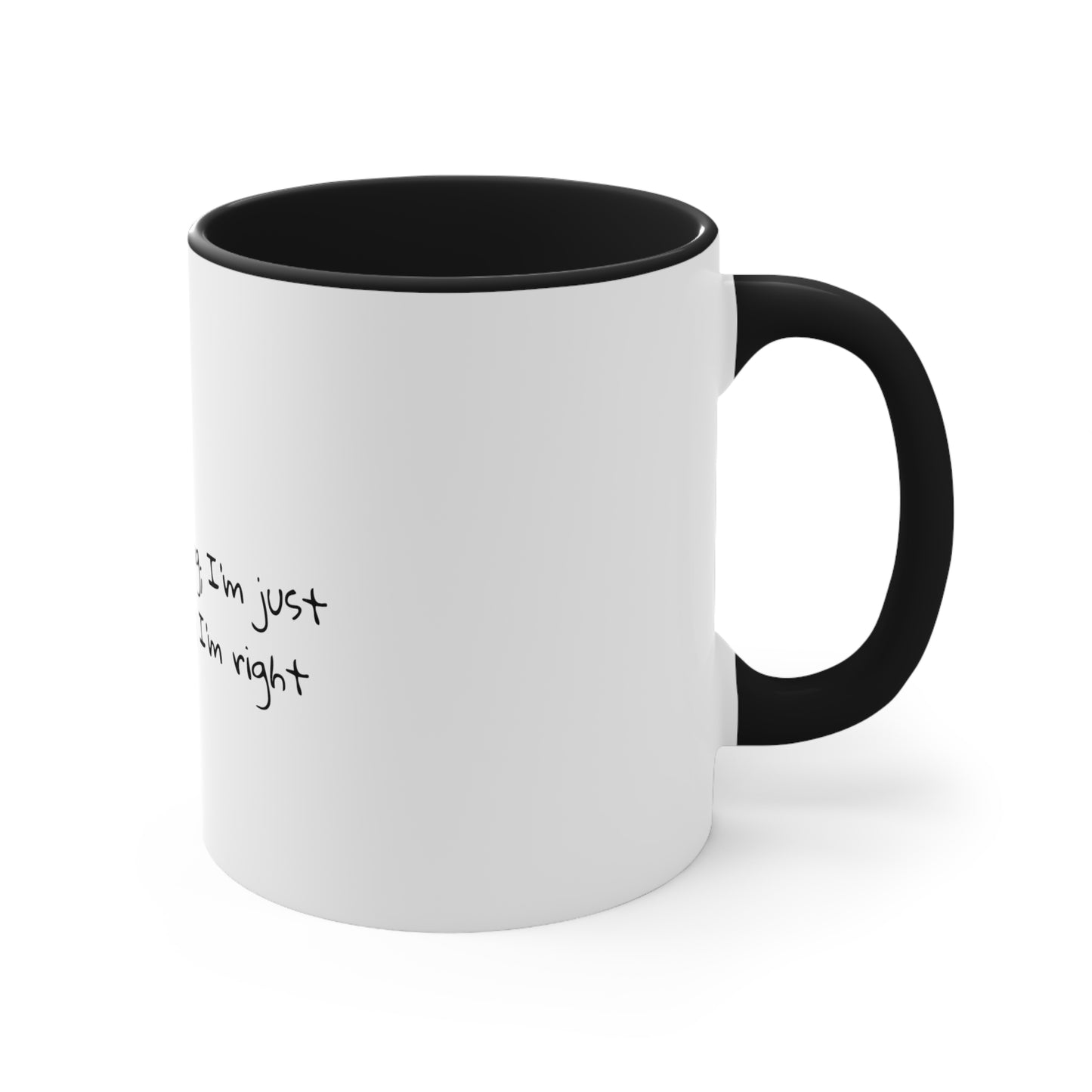 I'm not arguing; I'm just explaining why I'm right - Sarcastic Coffee Mug - Funny Mug - Ceramic Mug - Gift for Him - Gift for Her - 11oz