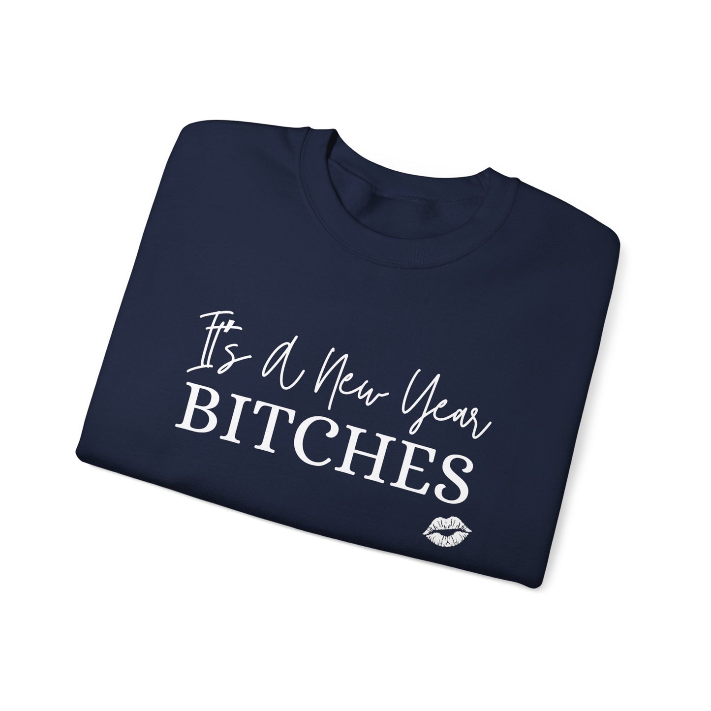 It's a New Year Bitches Sweatshirt,