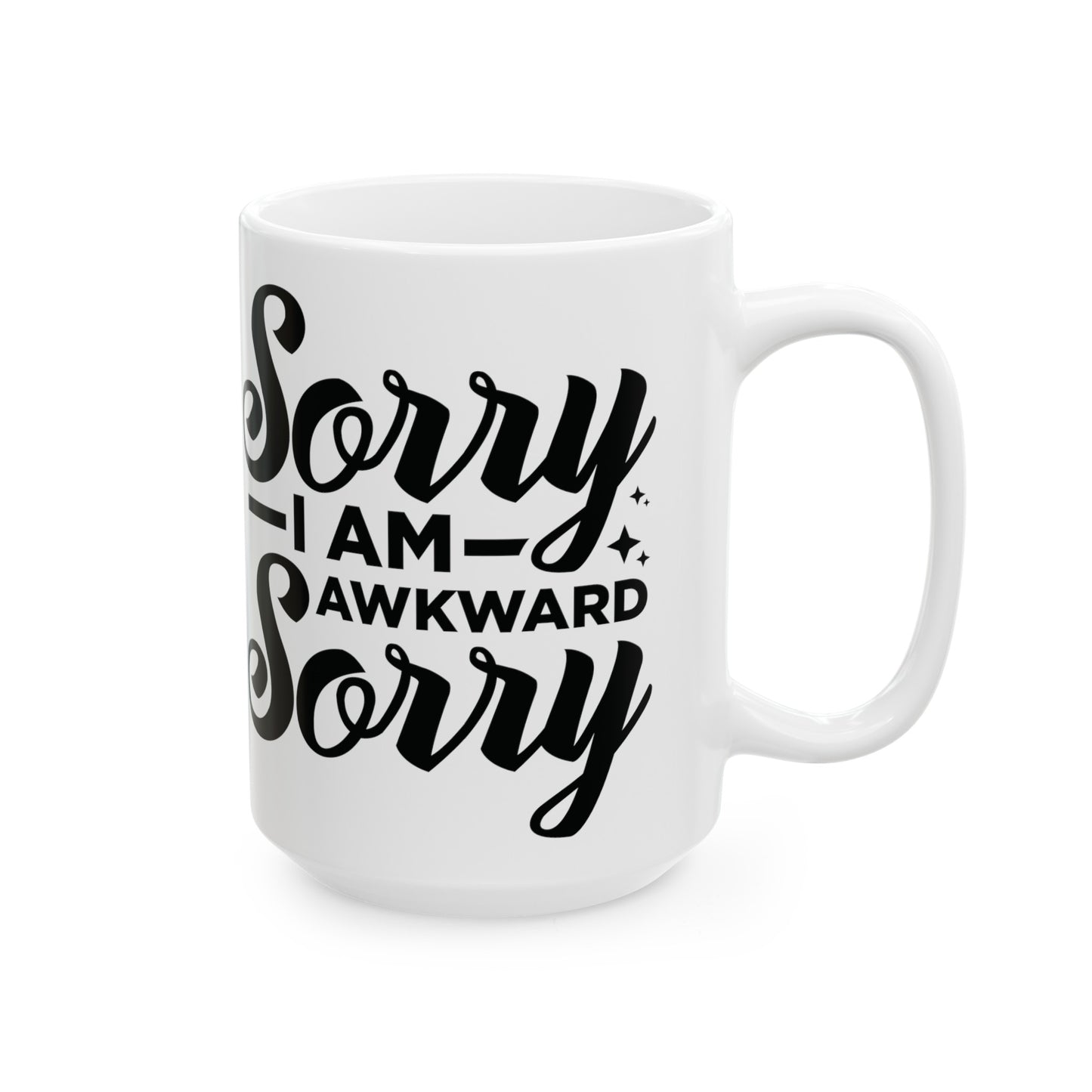 Sorry I Am Awkward - Funny Sarcastic Mug - 11 & 15 oz Options, Quirky Ceramic Mug - Sorry I Am Awkward