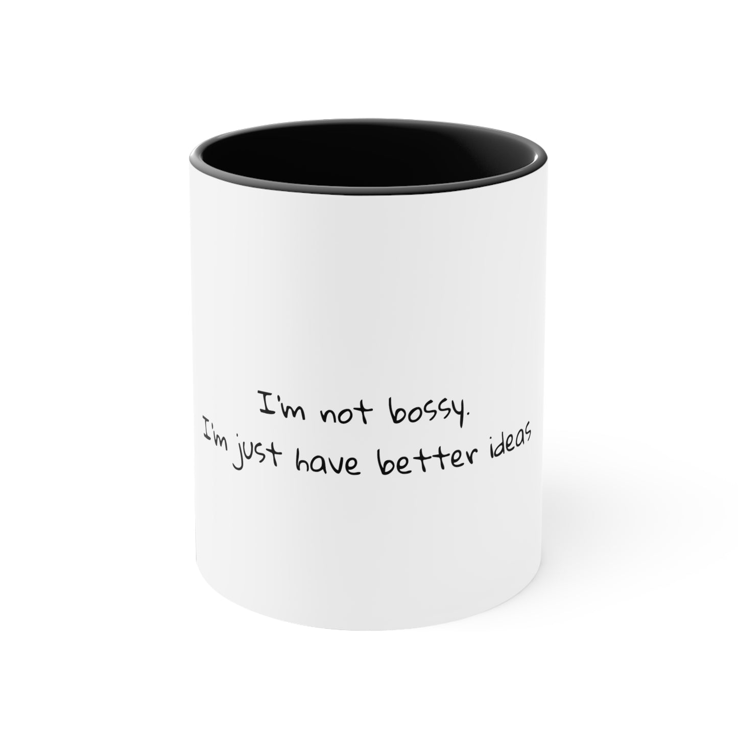 I'm not bossy. I just have better ideas; Sarcastic Coffee Mug - Funny Coffee Mug - Gift for Him - Gift for Her - Custom Mug - 11oz