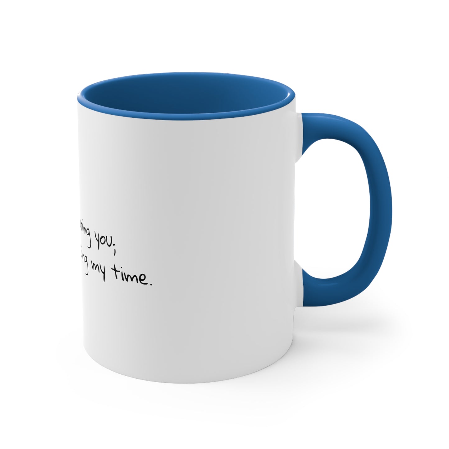 I'm not ignoring you; I'm just prioritizing my time.  Sarcastic Coffee Mug, custom mug, gift for him, gift for her, funny mug, 11oz