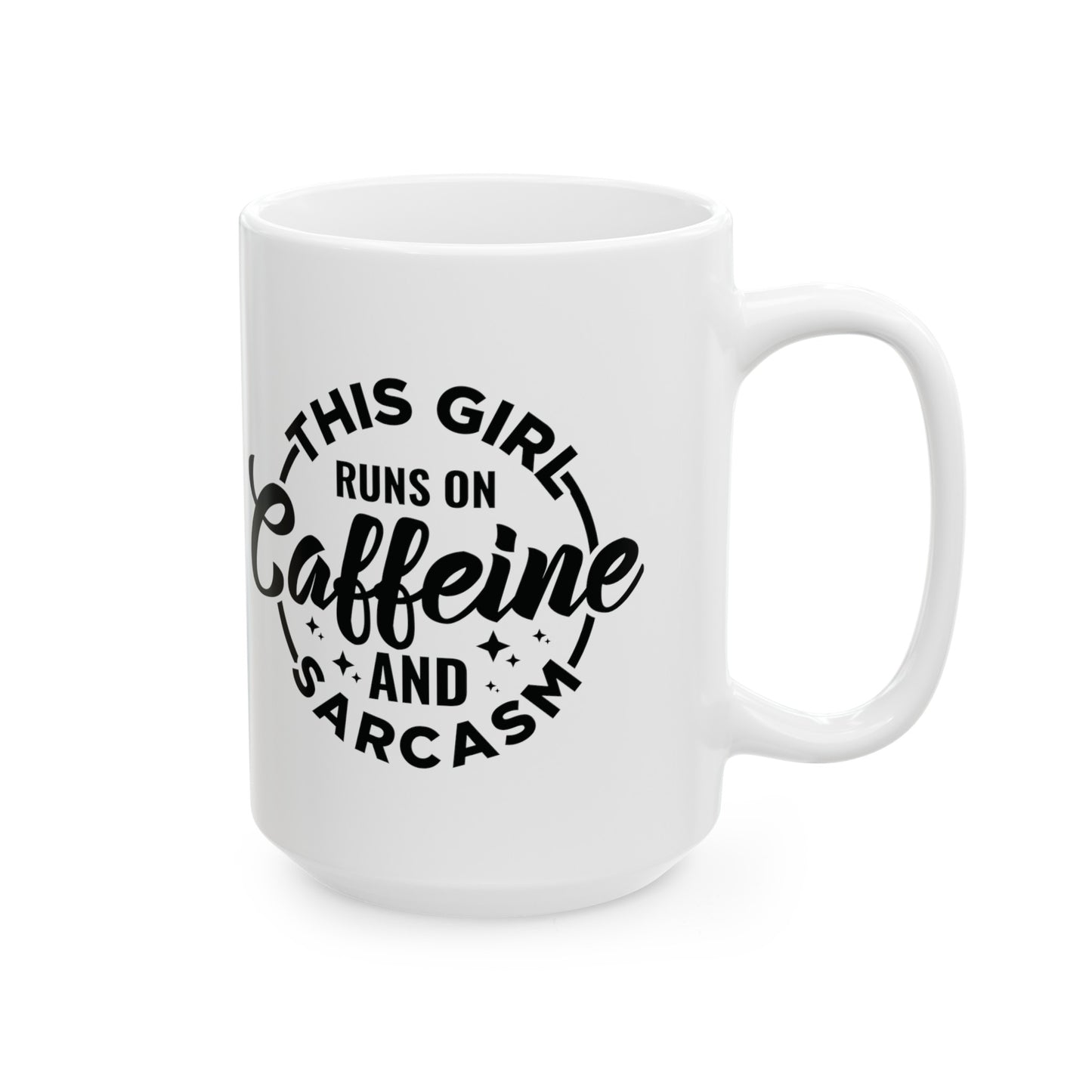 Funny Coffee Mug: This Girl Runs on Caffeine and Sarcasm, Sarcastic Mug Gift, This Girl Runs on Caffeine, 11 and 15 oz Cup