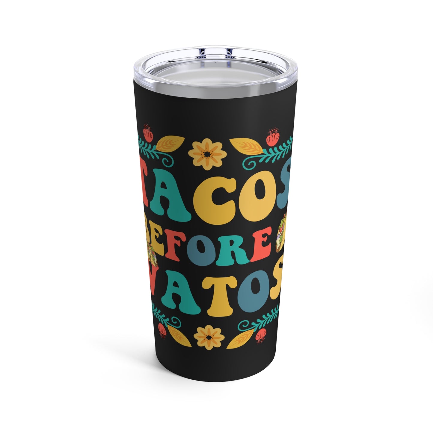 Tacos Before Vatos Tumbler - 20 oz Stainless Steel Cup with Lid, Funny Tacos Before Vatos 20 oz Tumbler - Quirky Gift for Taco Lovers