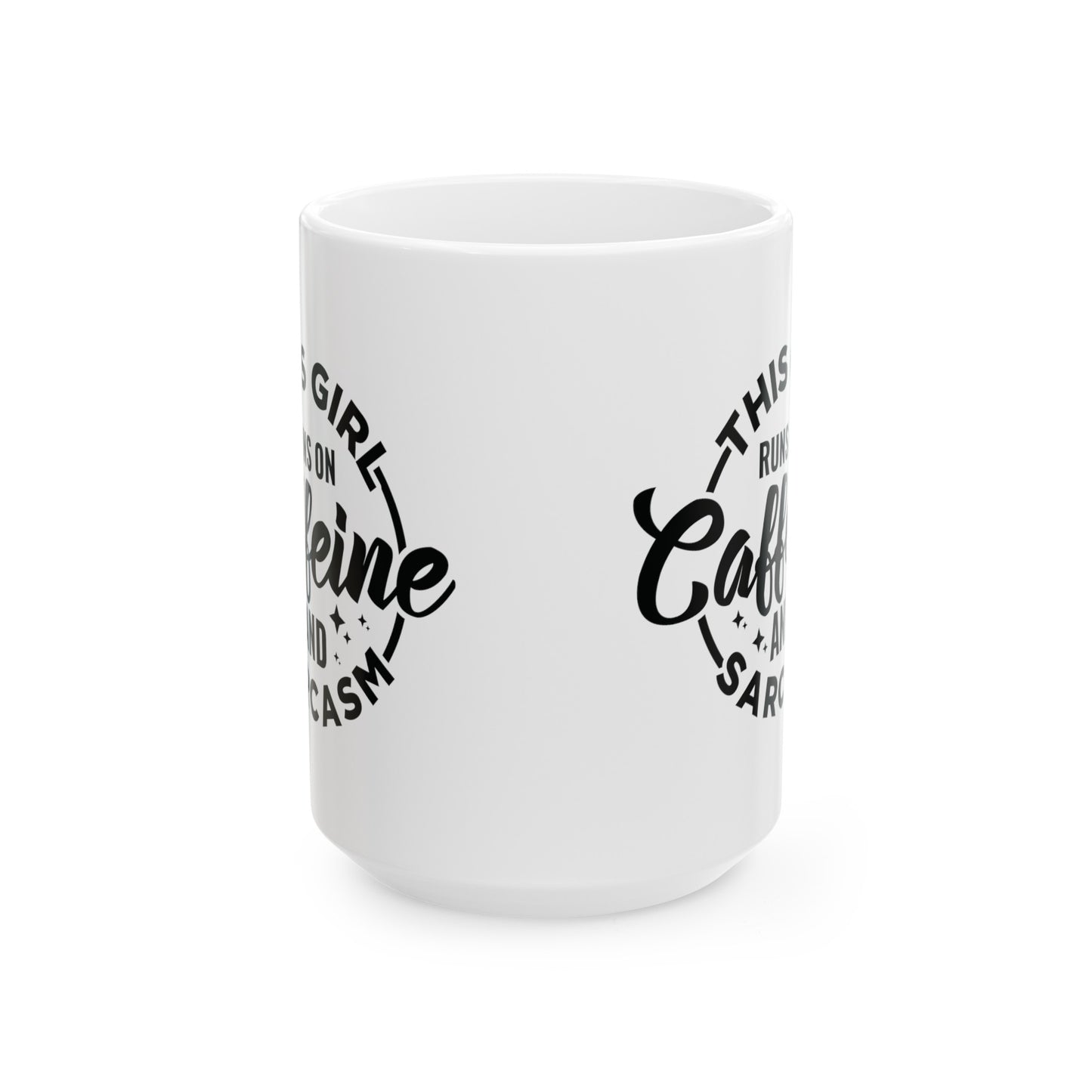 Funny Coffee Mug: This Girl Runs on Caffeine and Sarcasm, Sarcastic Mug Gift, This Girl Runs on Caffeine, 11 and 15 oz Cup