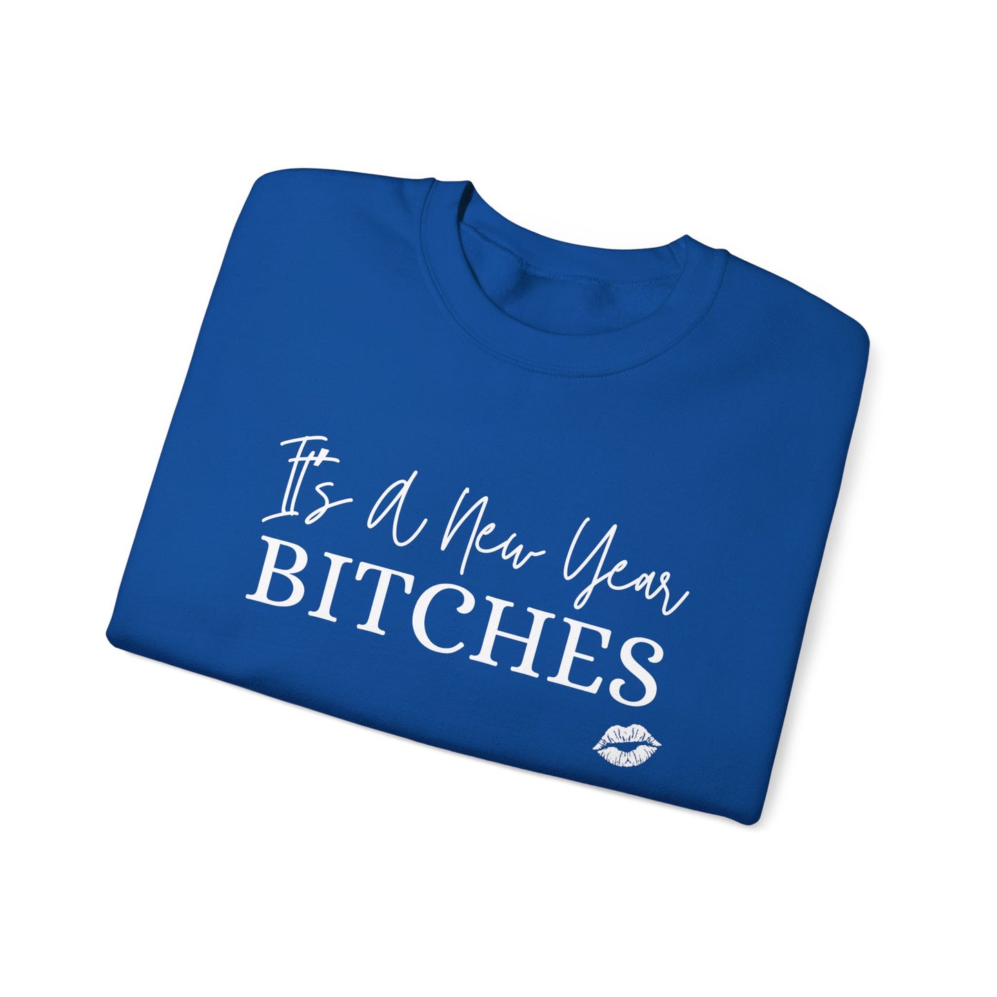 It's a New Year Bitches Sweatshirt,