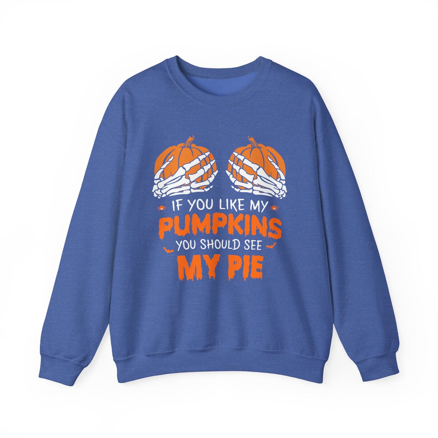 If You Like My Pumpkins You Should See My Pie Sweatshirt, Funny Halloween Sweater, Spooky Shirt, Happy Halloween Shirt, Halloween Sweatshirt