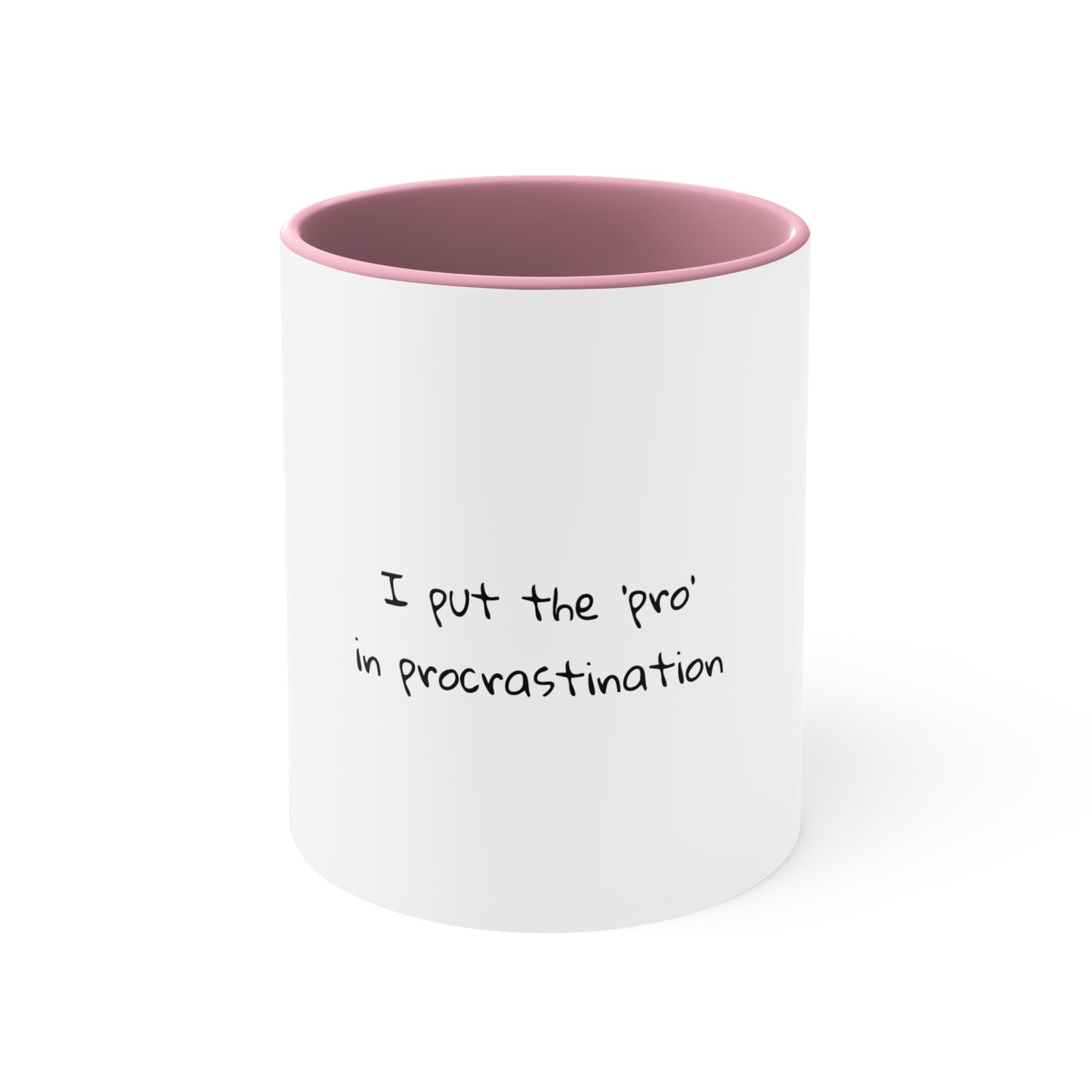 I put the 'pro' in procrastination - Sarcastic Coffee Mug - Funny Coffee Mug - Ceramic Mug - Gift for Him - Gift for Her -  11oz