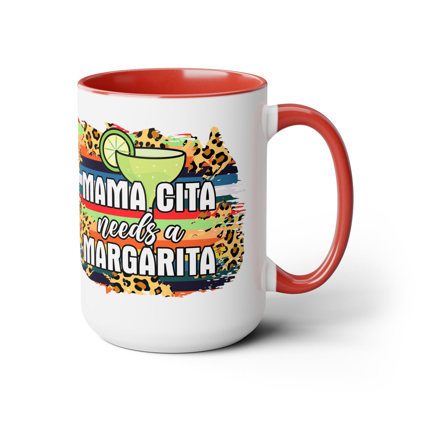 Mamacita Needs A Margarita Mug - Cute 15 oz Coffee Cup for Moms Who Love Margaritas, Funny Perfect Gift for a Margarita Lover