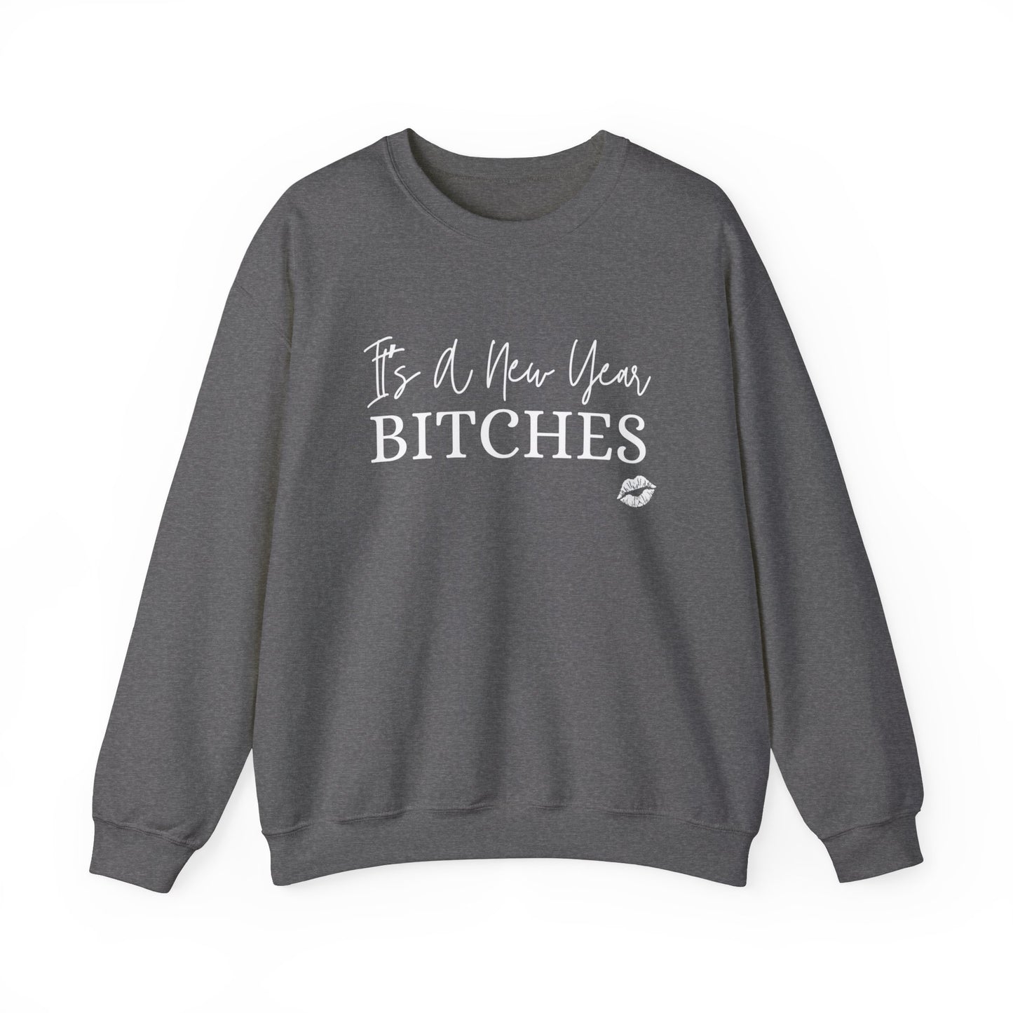 It's a New Year Bitches Sweatshirt,