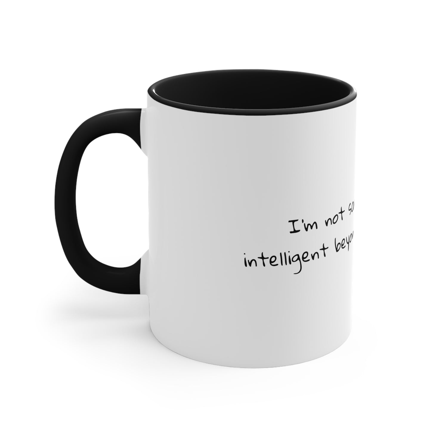 I'm not sarcastic; I'm just intelligent beyond your understanding - Sarcastic Coffee Mug - Funny Mug - Gift for Him - Gift for Her - 11oz