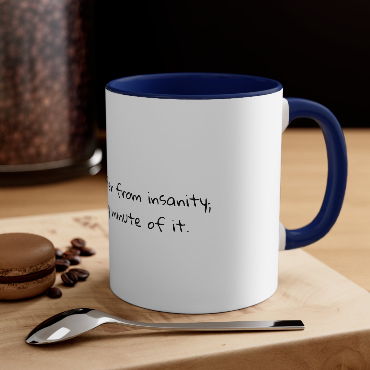 I don't suffer from insanity; I enjoy every minute of it - Sarcastic Coffee Mug - Funny Coffee Mug - Gift for Him - Gift for Her - 11oz