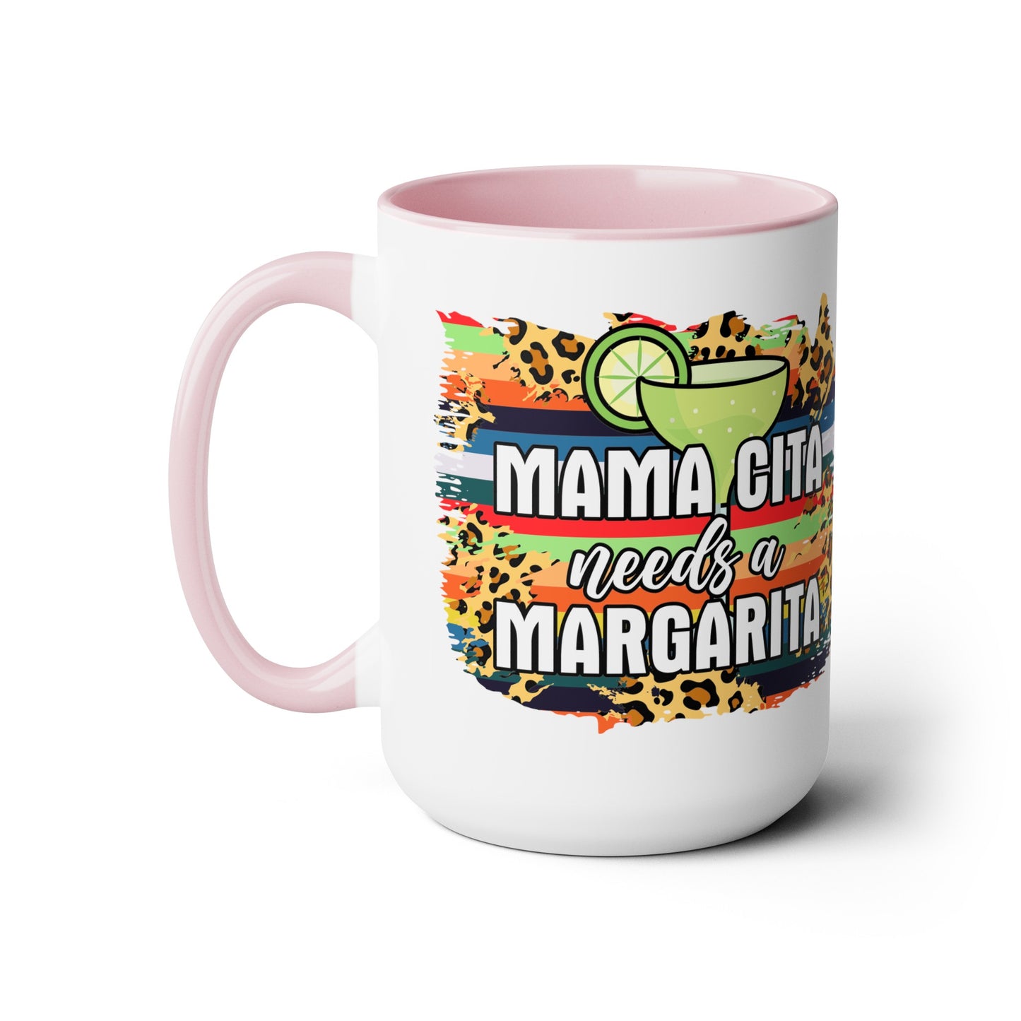 Mamacita Needs A Margarita Mug - Cute 15 oz Coffee Cup for Moms Who Love Margaritas, Funny Perfect Gift for a Margarita Lover