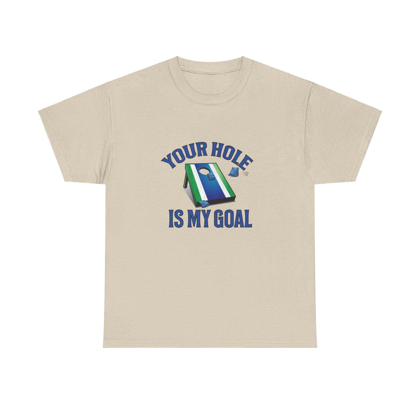 Your Hole Is My Goal Shirt - Cornhole Game Humor - Bean Bags Theme Tee