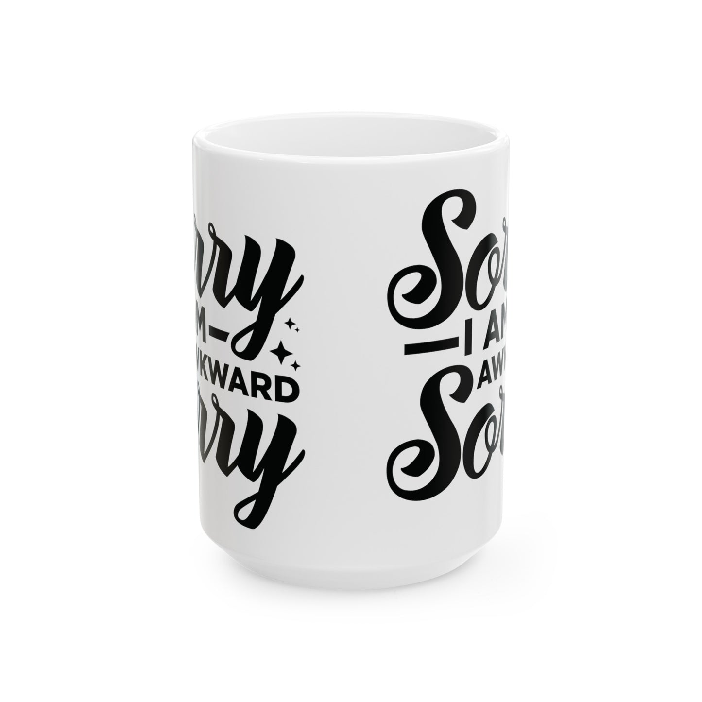 Sorry I Am Awkward - Funny Sarcastic Mug - 11 & 15 oz Options, Quirky Ceramic Mug - Sorry I Am Awkward