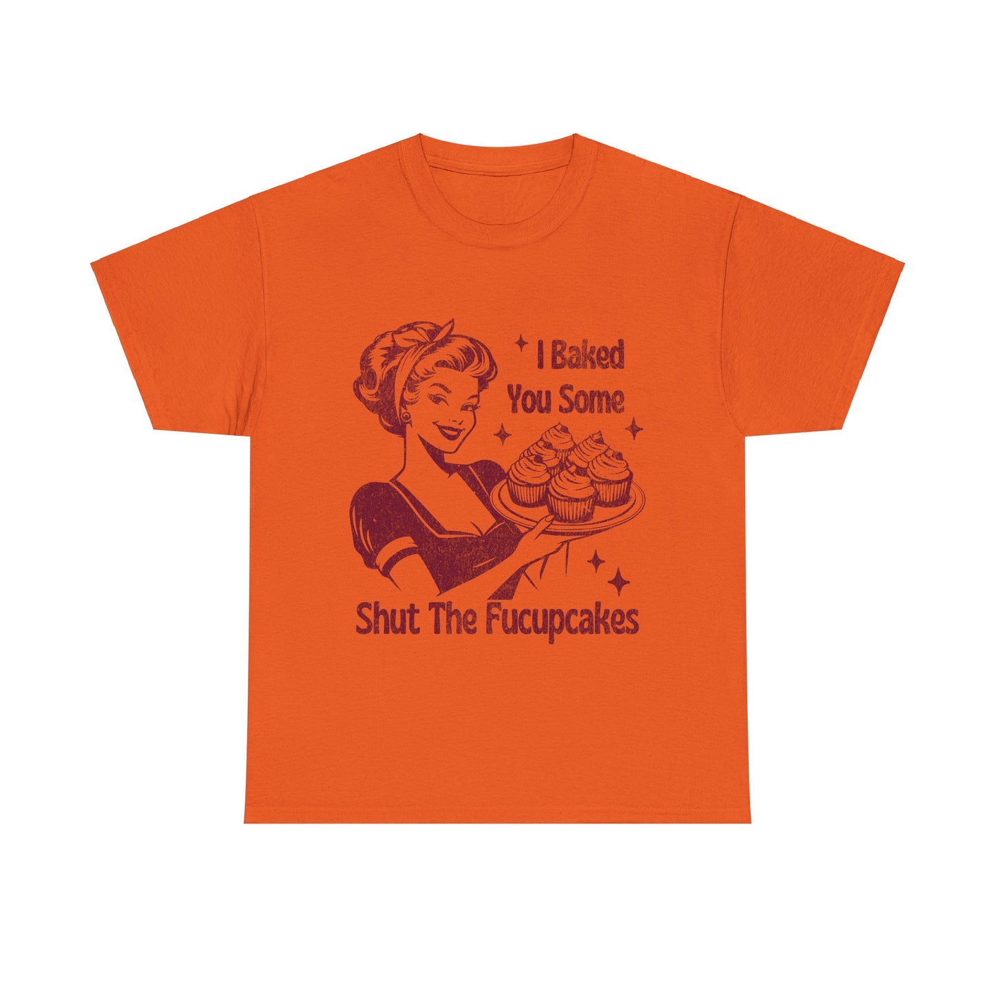 I Baked You Some Shut The Fucupcakes Tee, Funny Vintage Tshirt, One-of-a-Kind Vintage Tee with Hilarious Saying - Shut The Fucupcakes Shirt