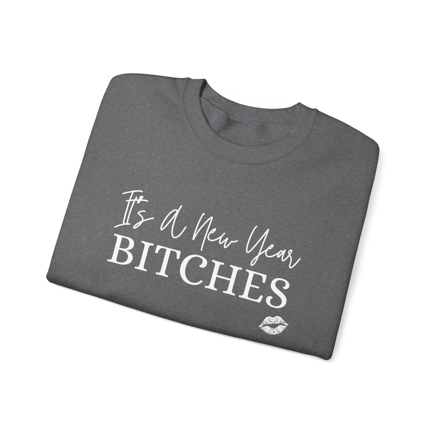 It's a New Year Bitches Sweatshirt,