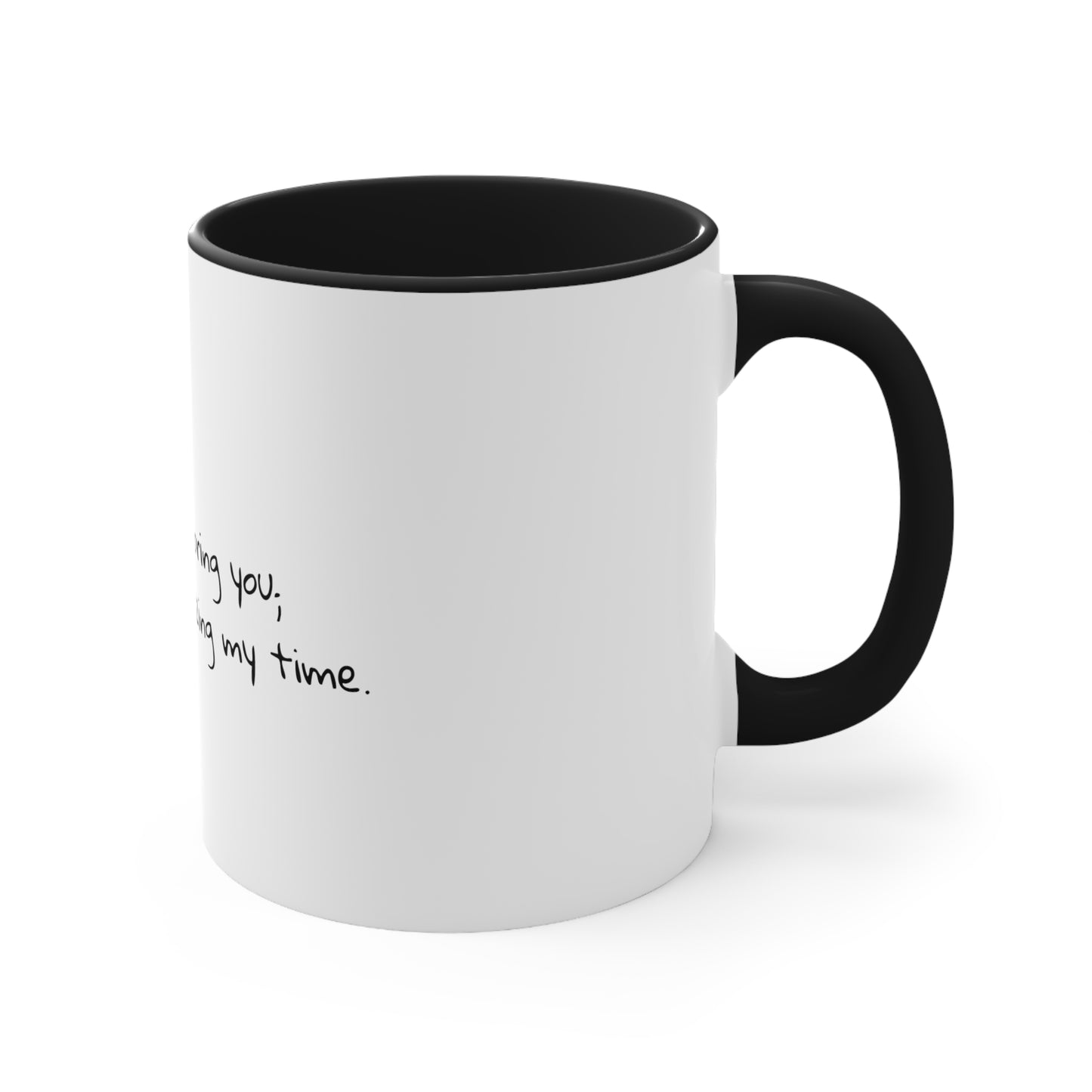 I'm not ignoring you; I'm just prioritizing my time.  Sarcastic Coffee Mug, custom mug, gift for him, gift for her, funny mug, 11oz