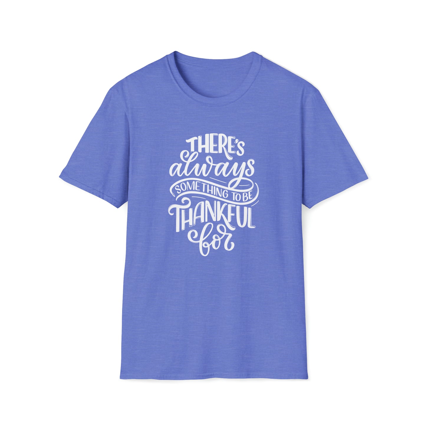 There's Always Something To Be Thankful For Shirt, Women's Grateful Shirt, Grateful Tshirt, Inspirational Shirt, Thankful Grateful Blessed