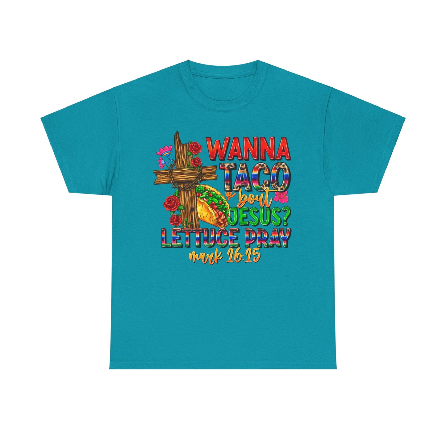 Wanna Taco 'bout Jesus Lettuce Pray Tee, Funny Mark 16:15 Christian Shirt, Christian Tee, Sassy Christian Apparel