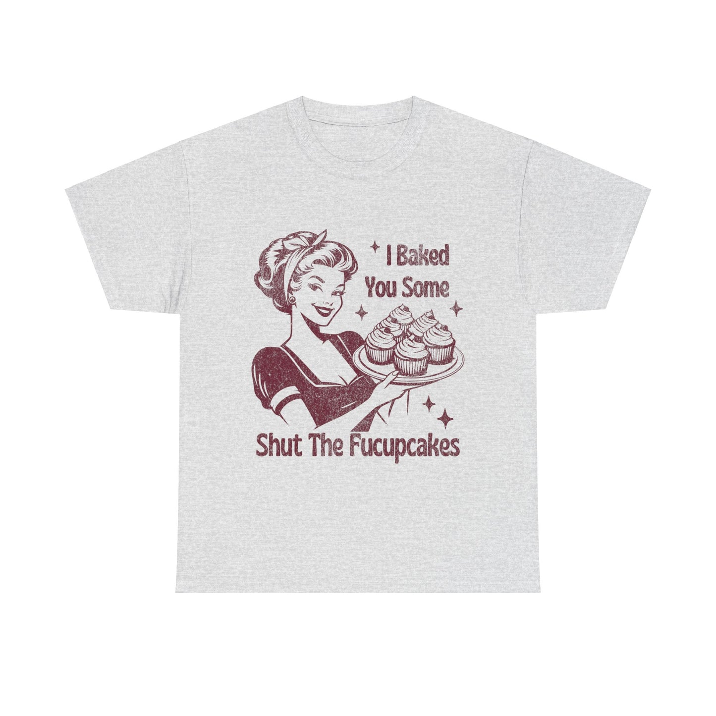 I Baked You Some Shut The Fucupcakes Tee, Funny Vintage Tshirt, One-of-a-Kind Vintage Tee with Hilarious Saying - Shut The Fucupcakes Shirt