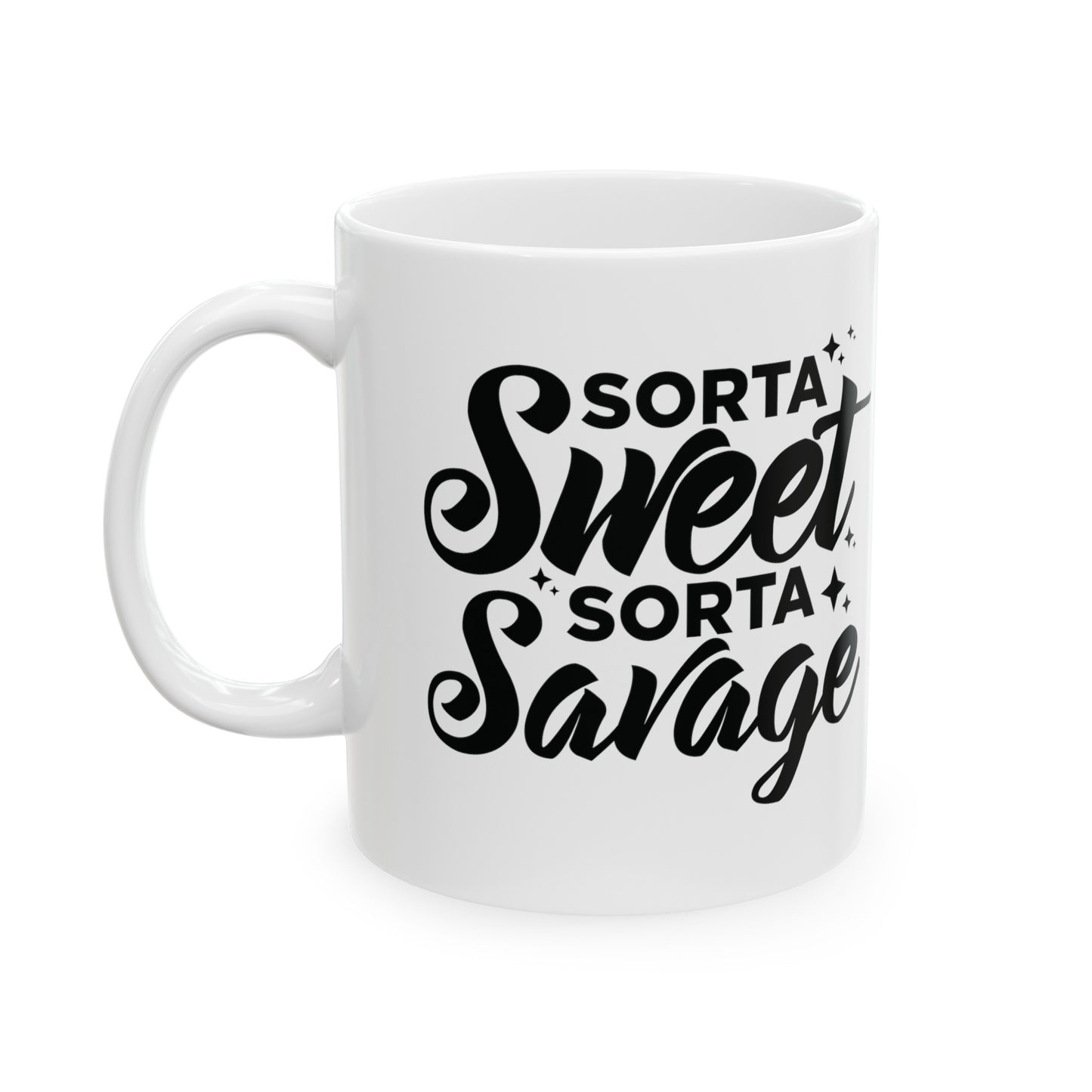 Sorta Sweet, Sorta Savage Mug - Funny Sarcastic Gift - 11 & 15 oz Options, Sarcastic Mug - Sorta Sweet, Sorta Savage Design