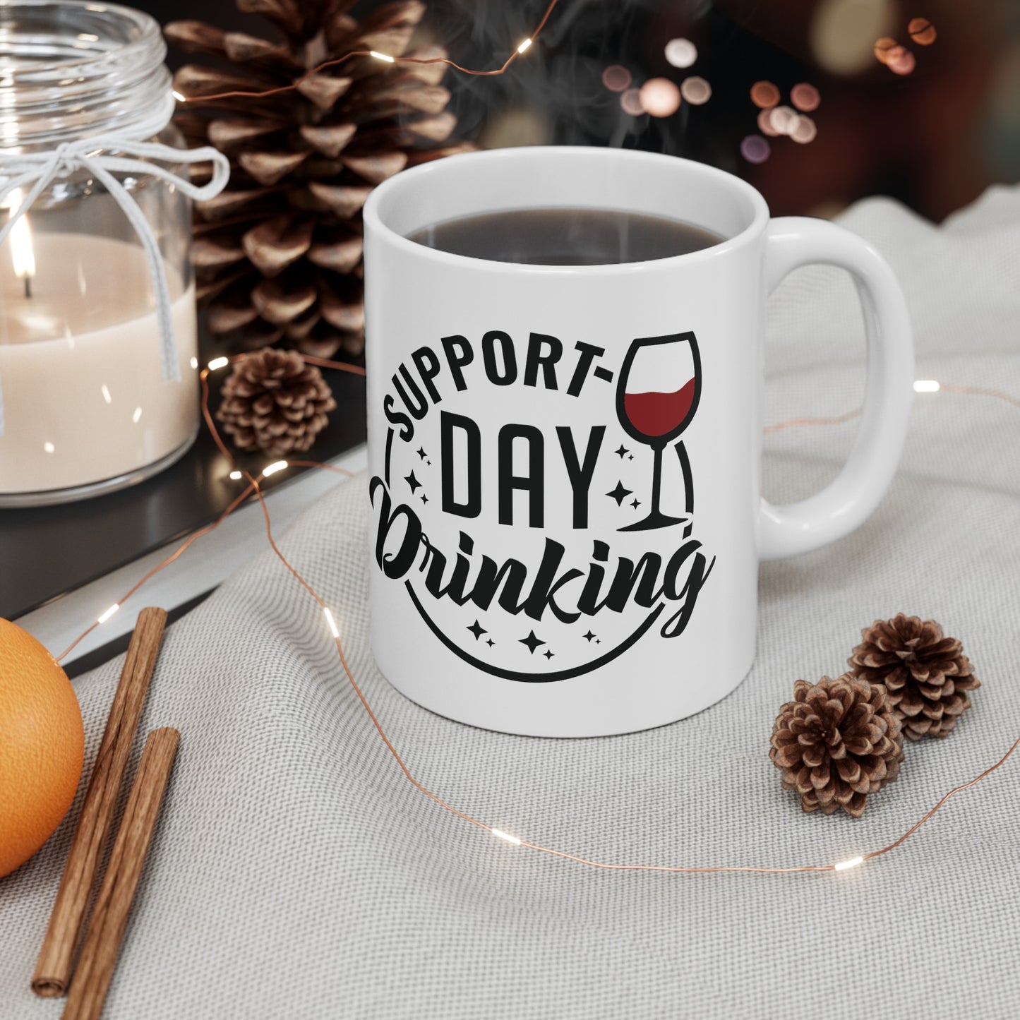 Cheeky 'Support Day Drinking' Cup - Choose from 11 or 15 oz Size, Funny 'Support Day Drinking' Mug - Sarcastic Coffee Cup in 11 & 15 oz