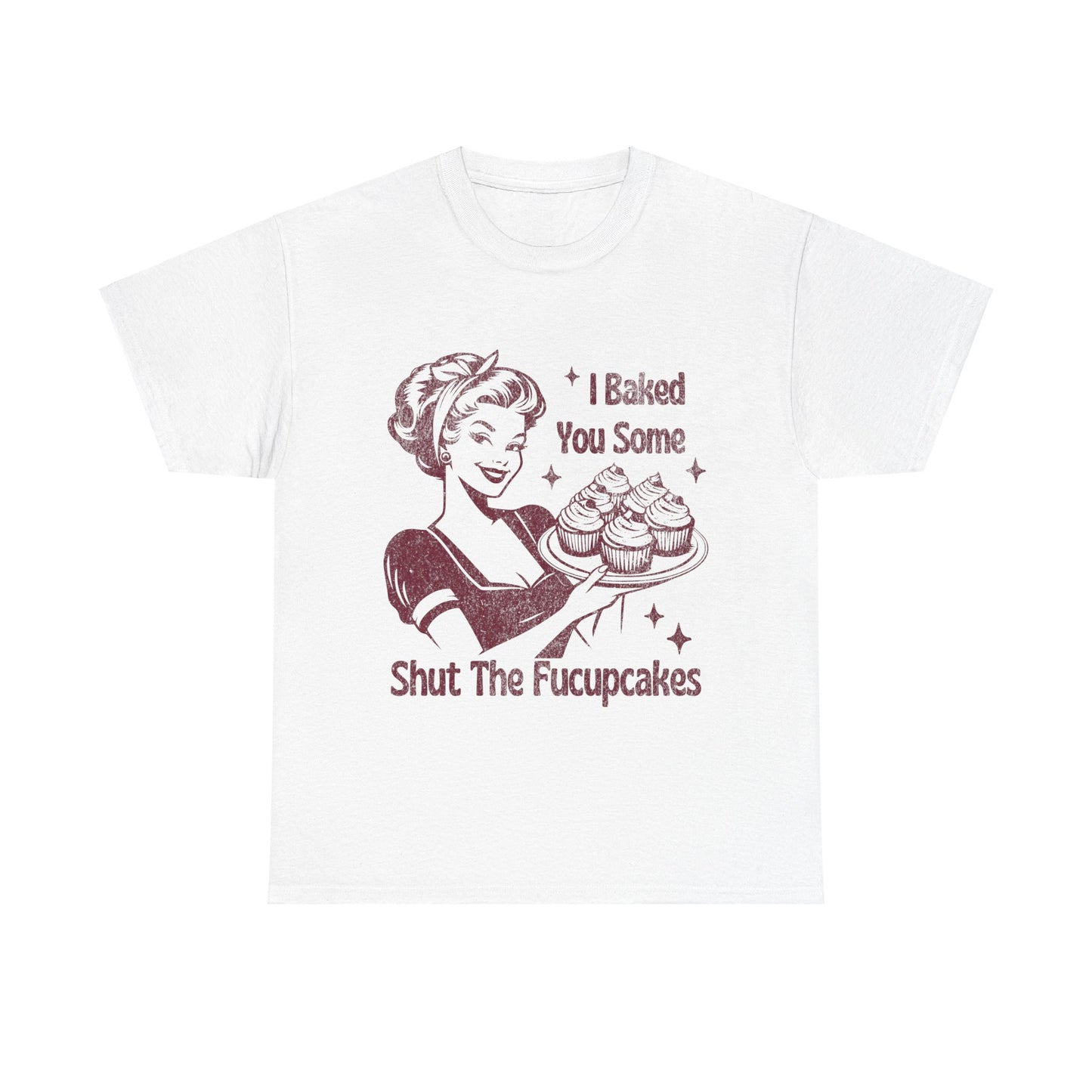 I Baked You Some Shut The Fucupcakes Tee, Funny Vintage Tshirt, One-of-a-Kind Vintage Tee with Hilarious Saying - Shut The Fucupcakes Shirt