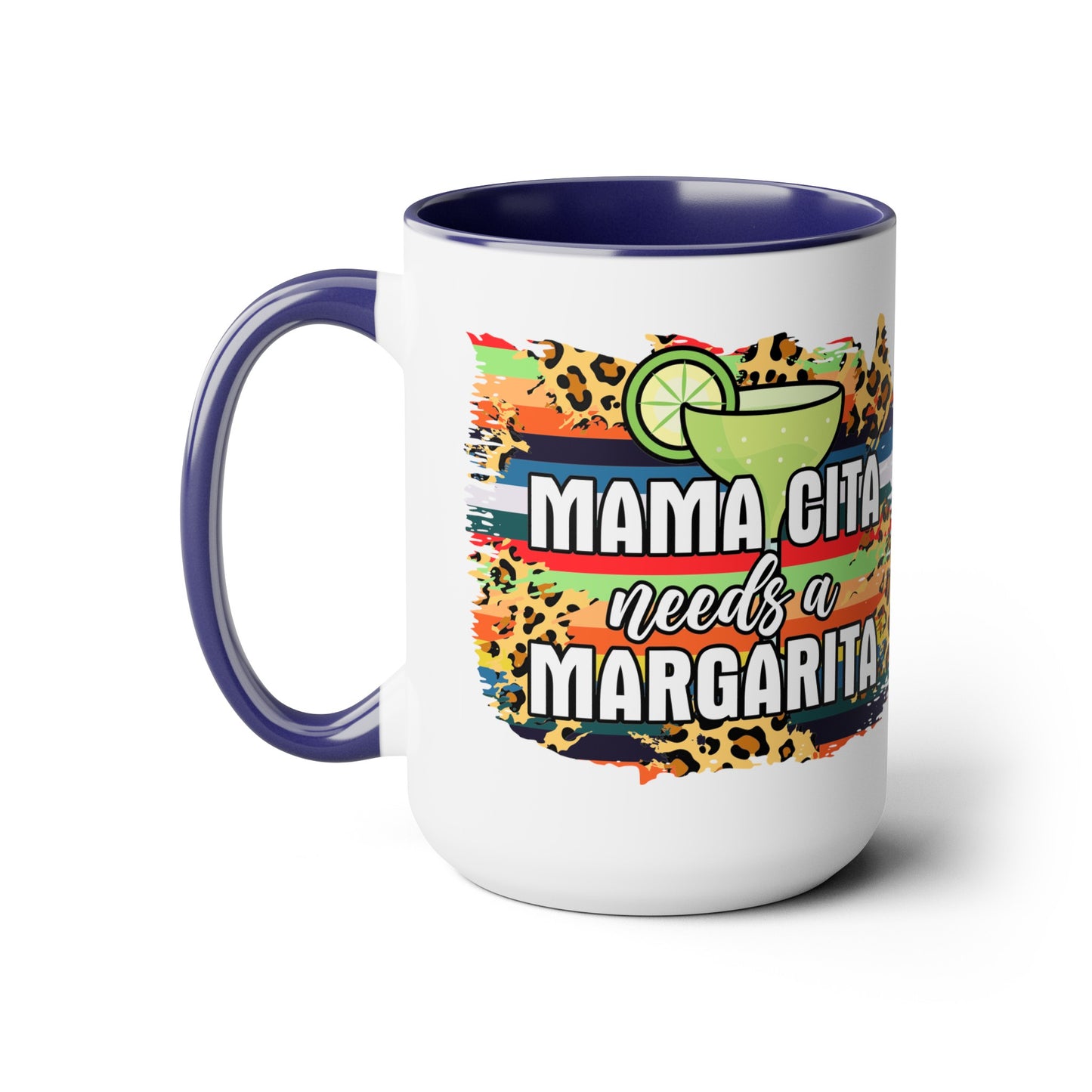 Mamacita Needs A Margarita Mug - Cute 15 oz Coffee Cup for Moms Who Love Margaritas, Funny Perfect Gift for a Margarita Lover