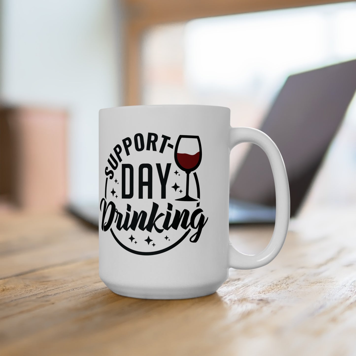 Cheeky 'Support Day Drinking' Cup - Choose from 11 or 15 oz Size, Funny 'Support Day Drinking' Mug - Sarcastic Coffee Cup in 11 & 15 oz