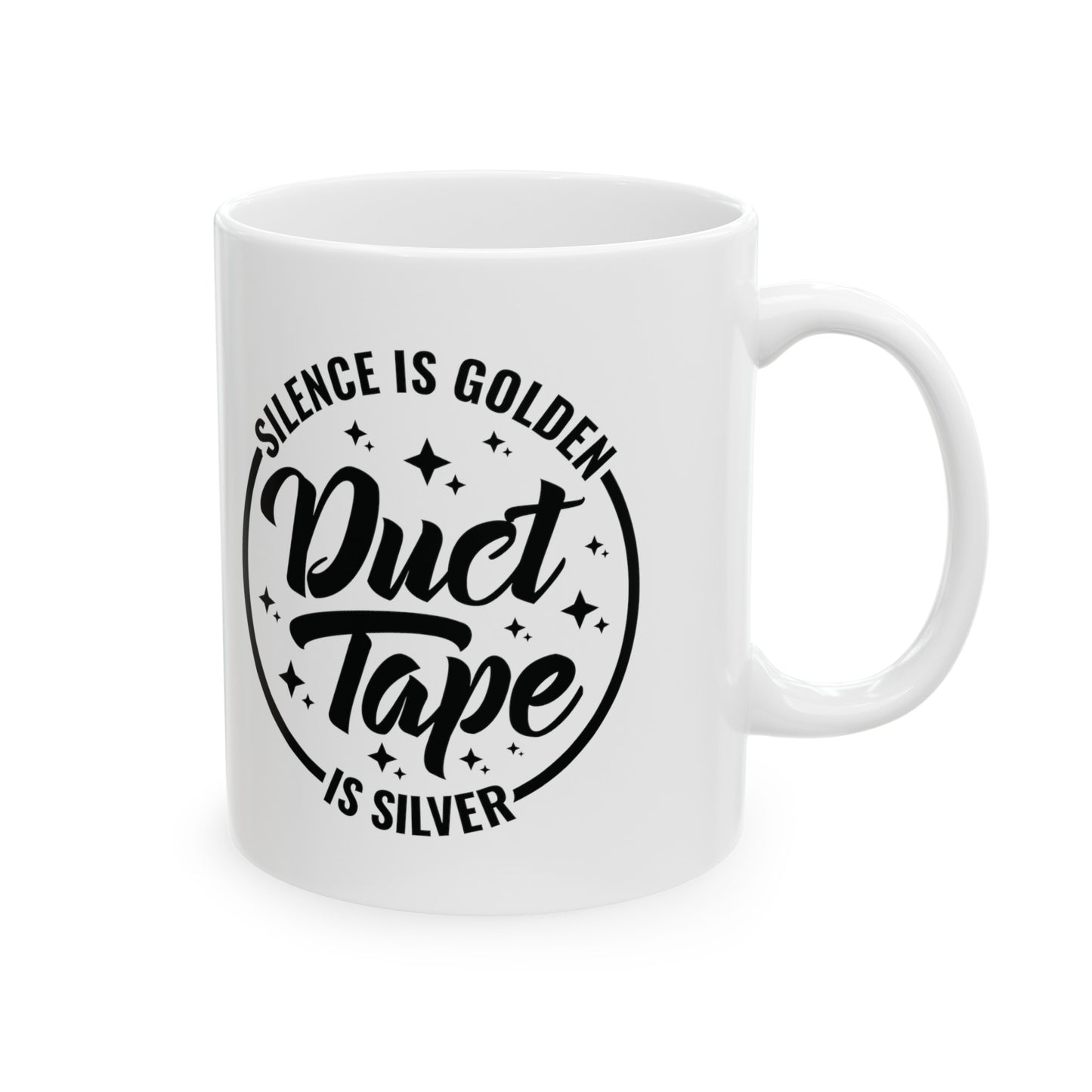 Witty Coffee Mug - 'Silence Is Golden, Duct Tape Is Silver' - Available in 11 & 15 oz, Funny Sarcastic Mug