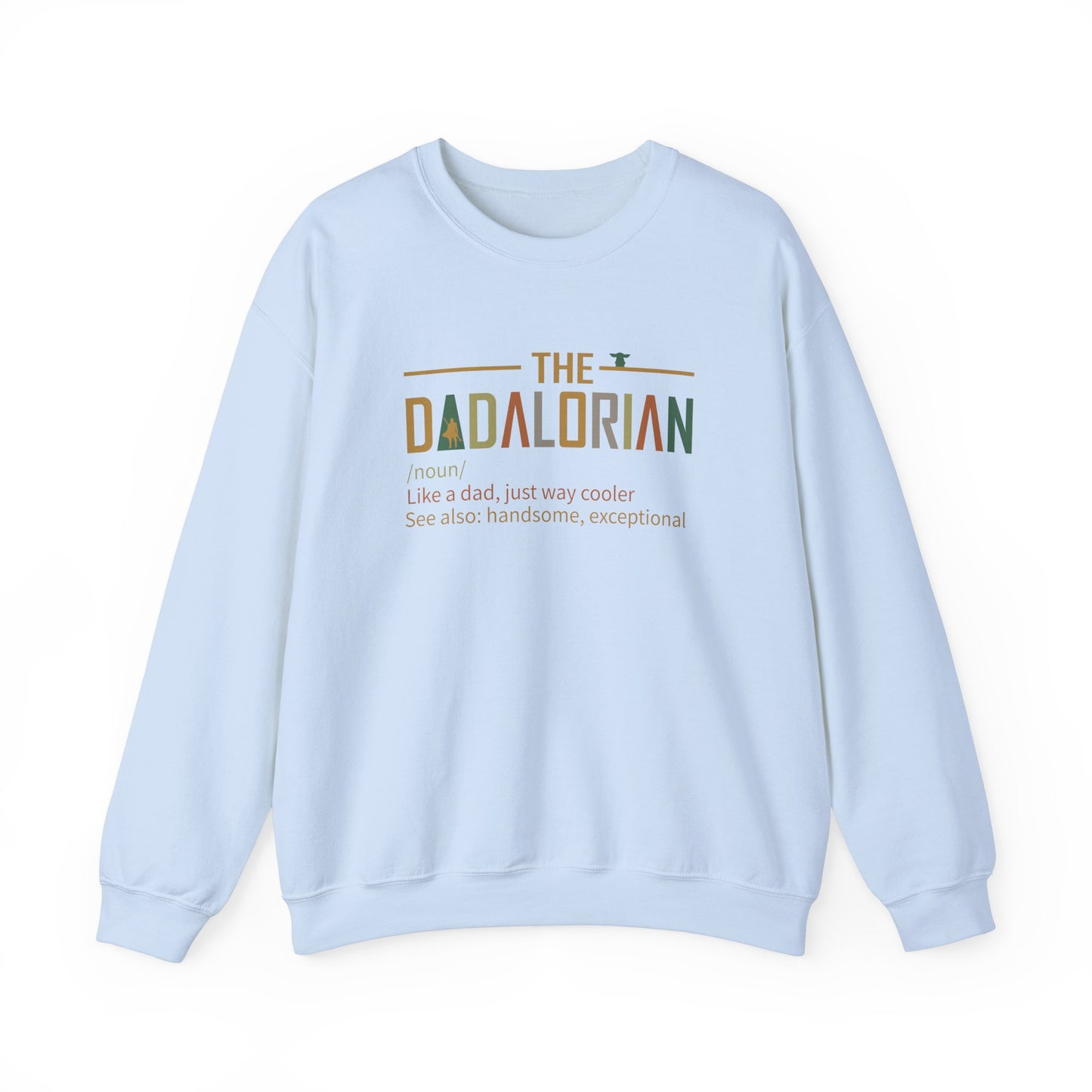 The Dadalorian Sweatshirt - Like a Dad, but Cooler - Father's Day Gift, Funny Dadalorian Sweatshirt - Gift for Dad - Way Cooler Than the Average Dad