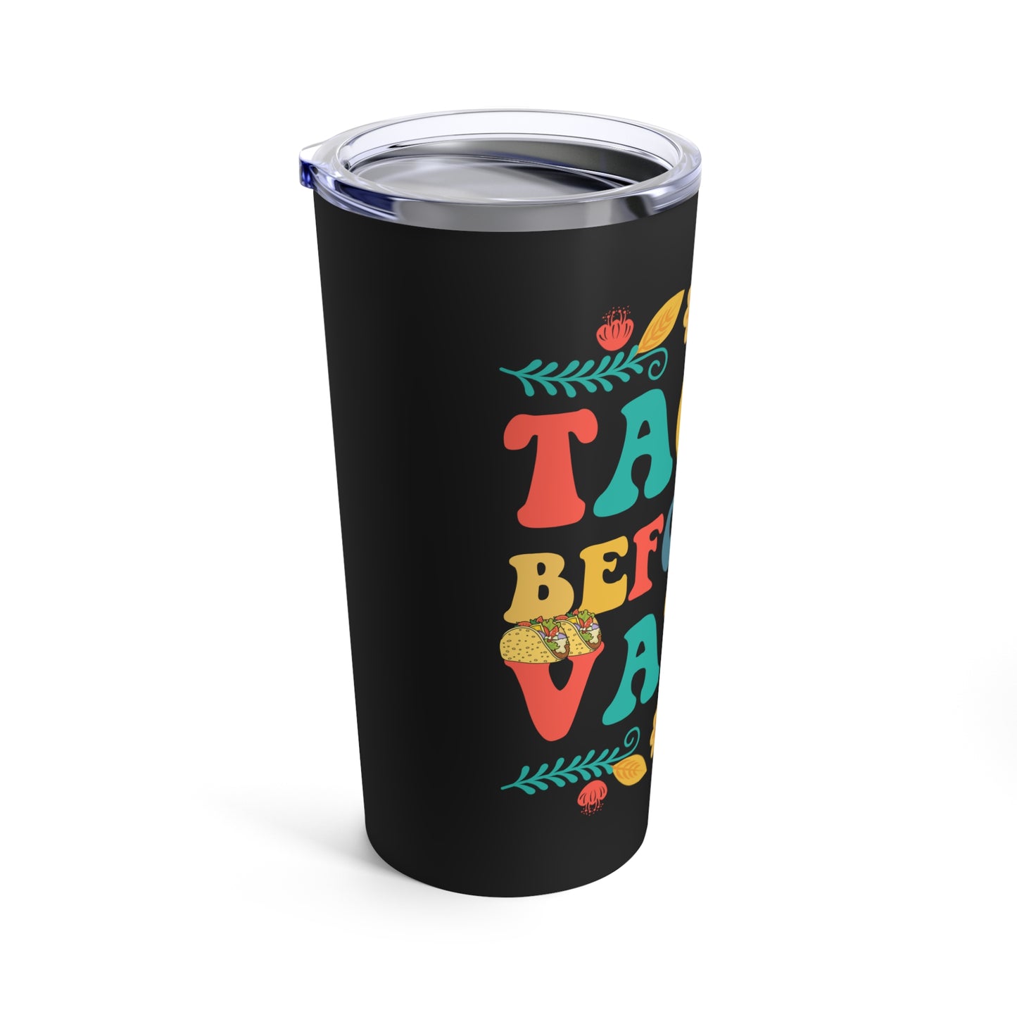 Tacos Before Vatos Tumbler - 20 oz Stainless Steel Cup with Lid, Funny Tacos Before Vatos 20 oz Tumbler - Quirky Gift for Taco Lovers