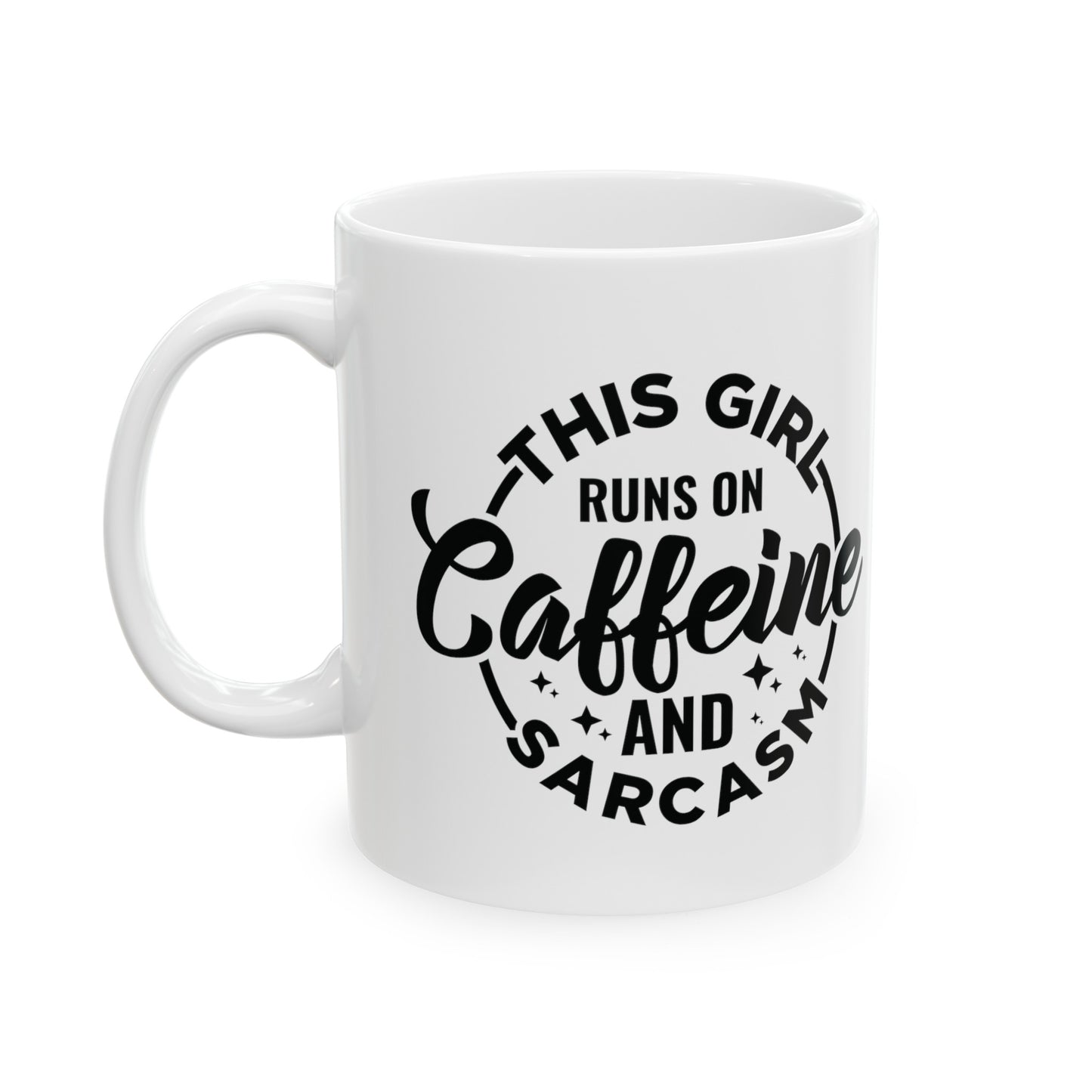 Funny Coffee Mug: This Girl Runs on Caffeine and Sarcasm, Sarcastic Mug Gift, This Girl Runs on Caffeine, 11 and 15 oz Cup