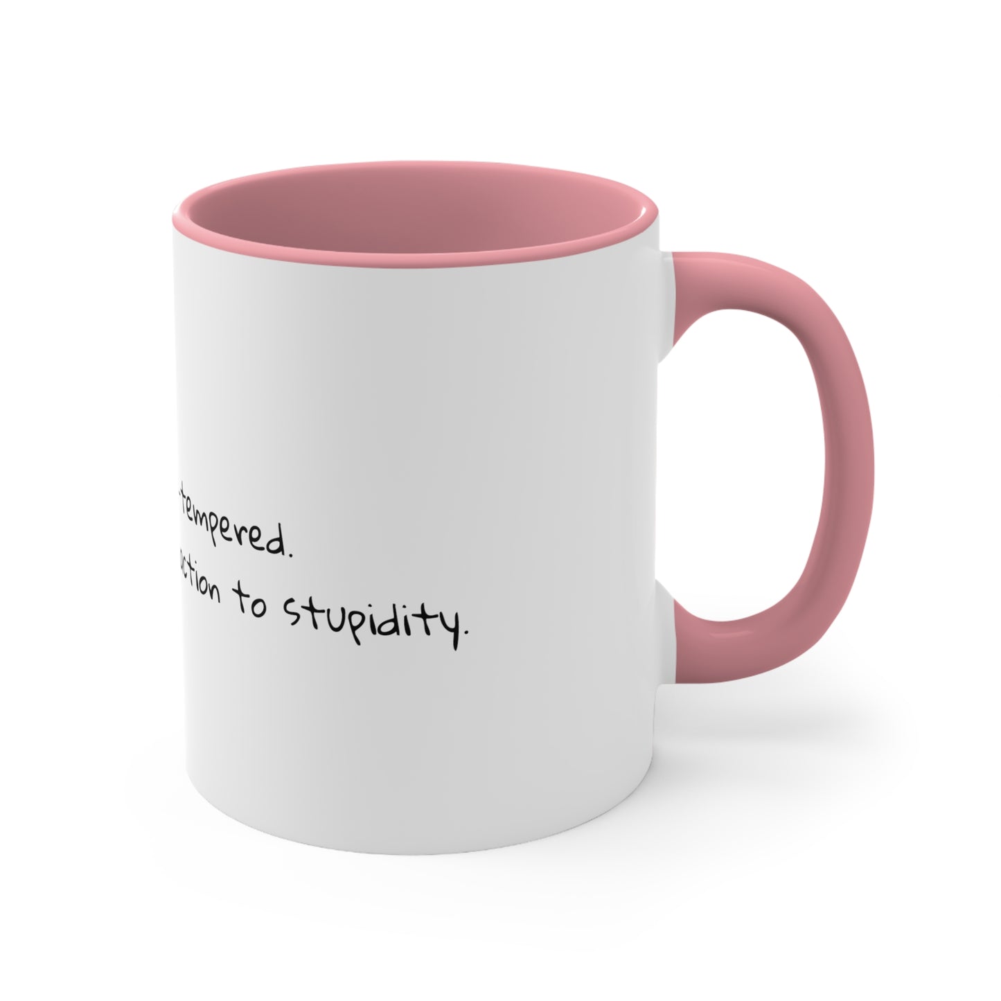 I'm not short-tempered. I just have a quick reaction to stupidity - Sarcastic Coffee Mug - Funny Mug - Gift for Him - Gift for Her - 11oz