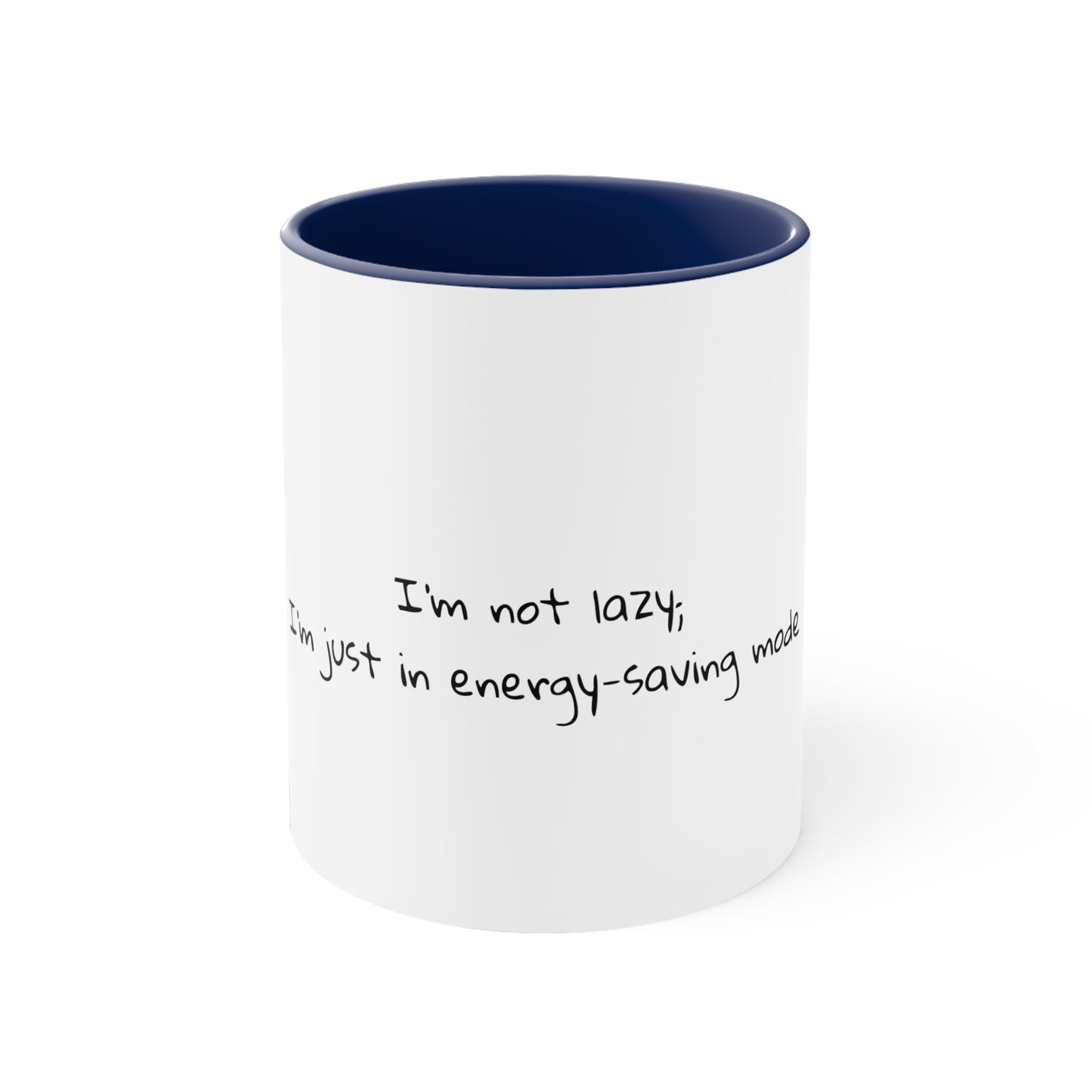 I'm not lazy; I'm just in energy-saving mode - Sarcastic Coffee Mug - Funny Mug - Gift for Him - Gift for Her- Custom Mug- 11oz