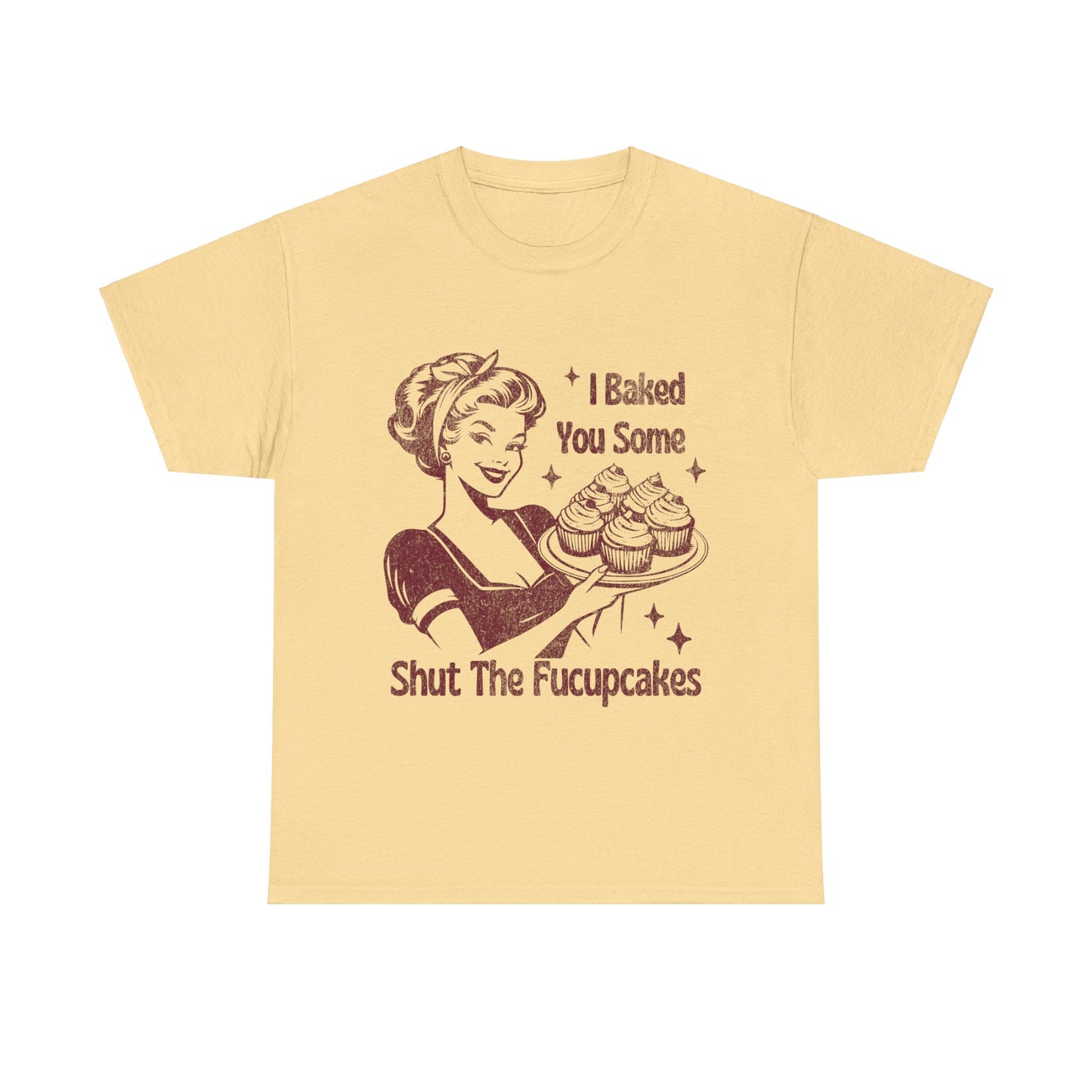 I Baked You Some Shut The Fucupcakes Tee, Funny Vintage Tshirt, One-of-a-Kind Vintage Tee with Hilarious Saying - Shut The Fucupcakes Shirt