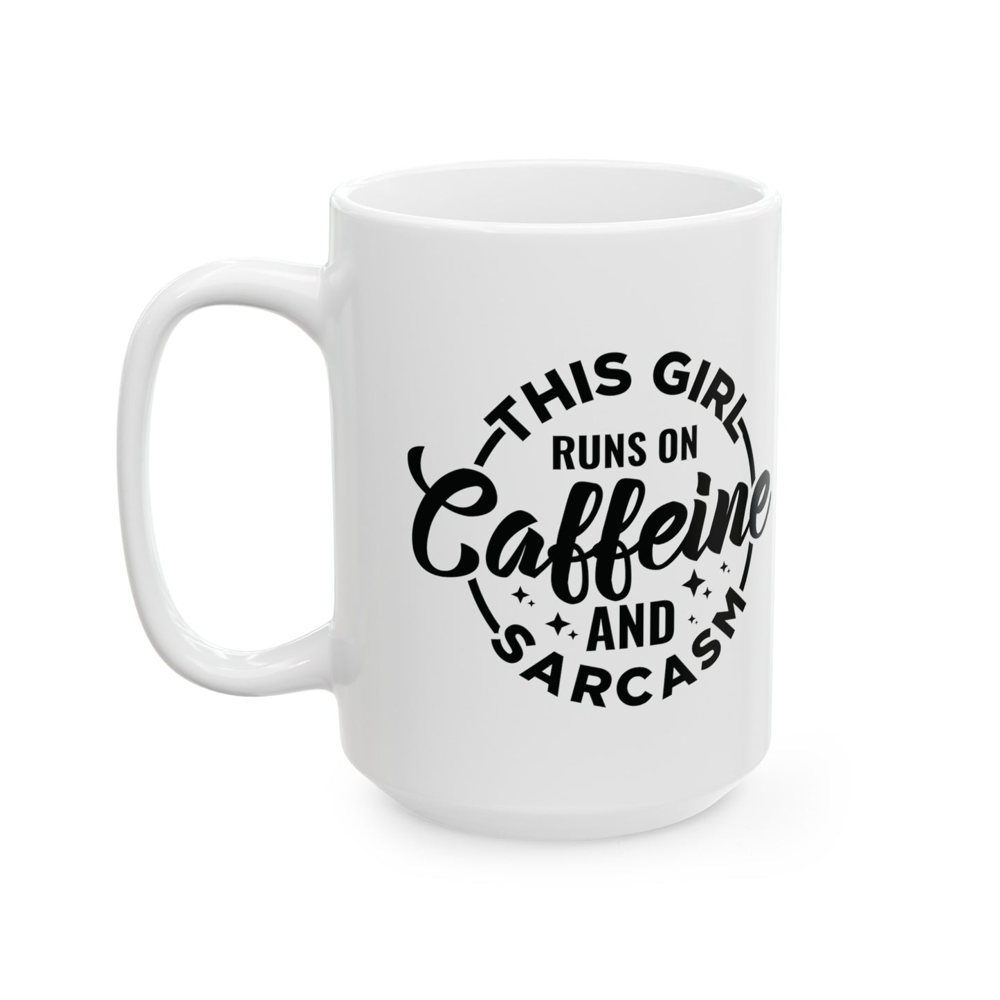 Funny Coffee Mug: This Girl Runs on Caffeine and Sarcasm, Sarcastic Mug Gift, This Girl Runs on Caffeine, 11 and 15 oz Cup