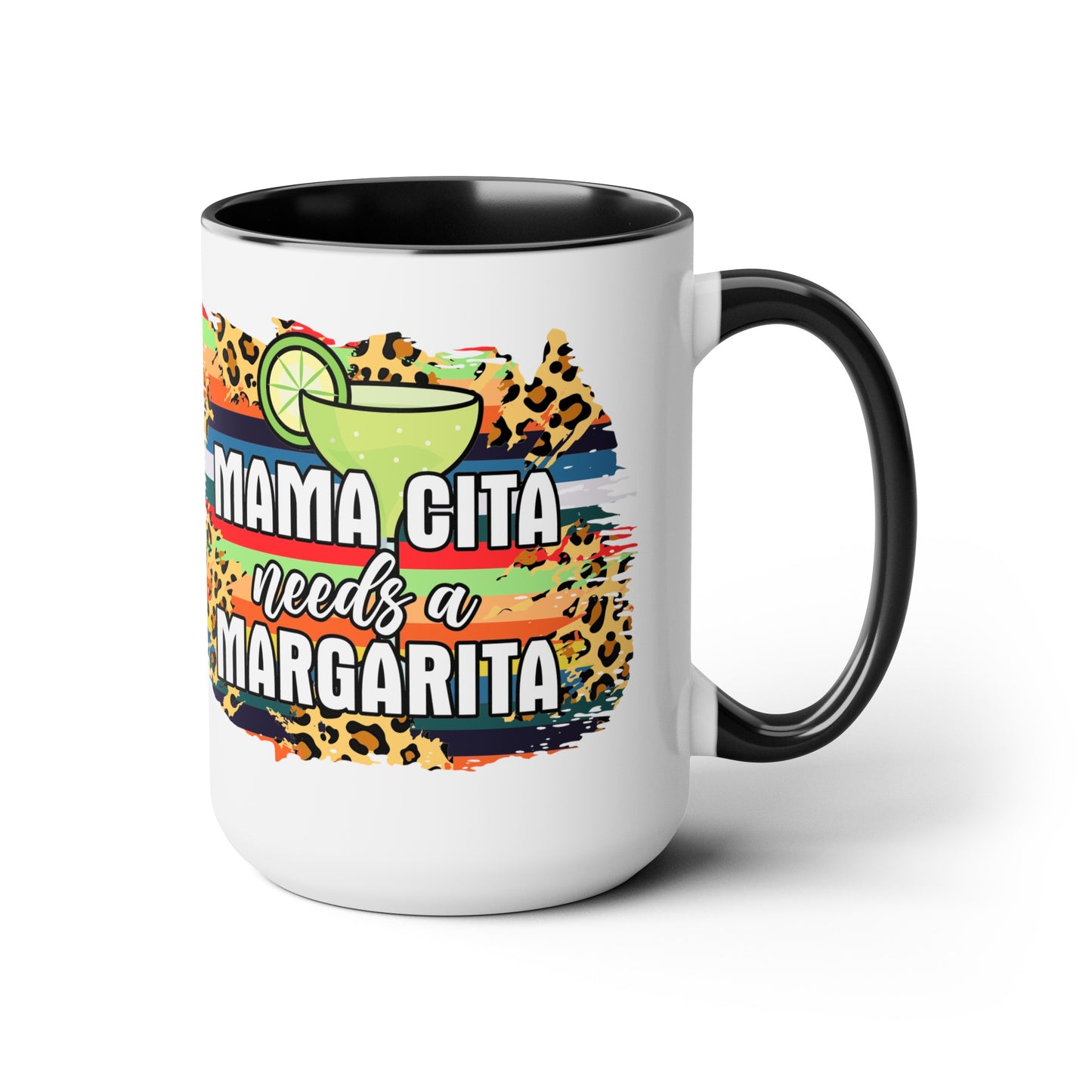 Mamacita Needs A Margarita Mug - Cute 15 oz Coffee Cup for Moms Who Love Margaritas, Funny Perfect Gift for a Margarita Lover