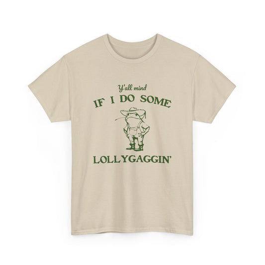 'Ya'll Mind If I Do Some Lollygaggin'' Frog Tshirt - Humorous Tee for Relaxing Days, Hilarious Frog Tee - 'Ya'll Mind If I Do Some Lollygaggin''