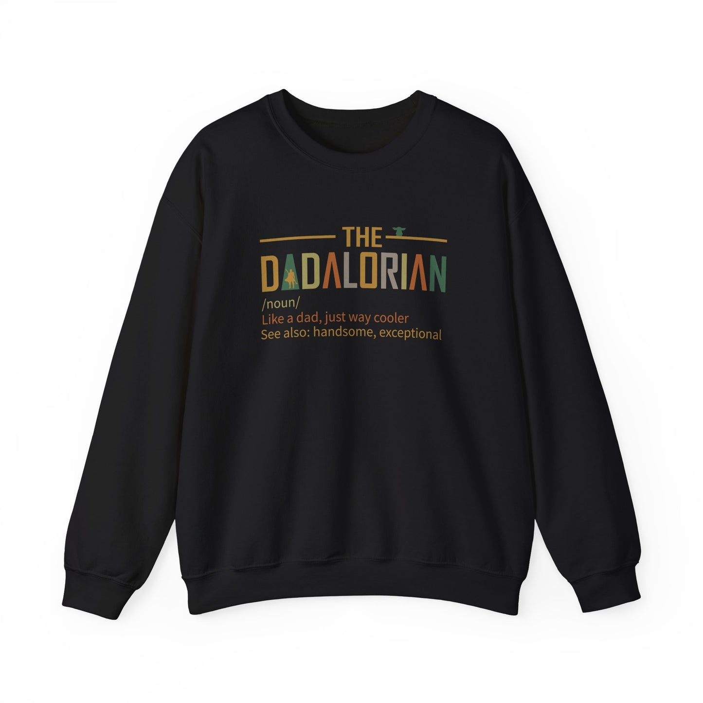 The Dadalorian Sweatshirt - Like a Dad, but Cooler - Father's Day Gift, Funny Dadalorian Sweatshirt - Gift for Dad - Way Cooler Than the Average Dad