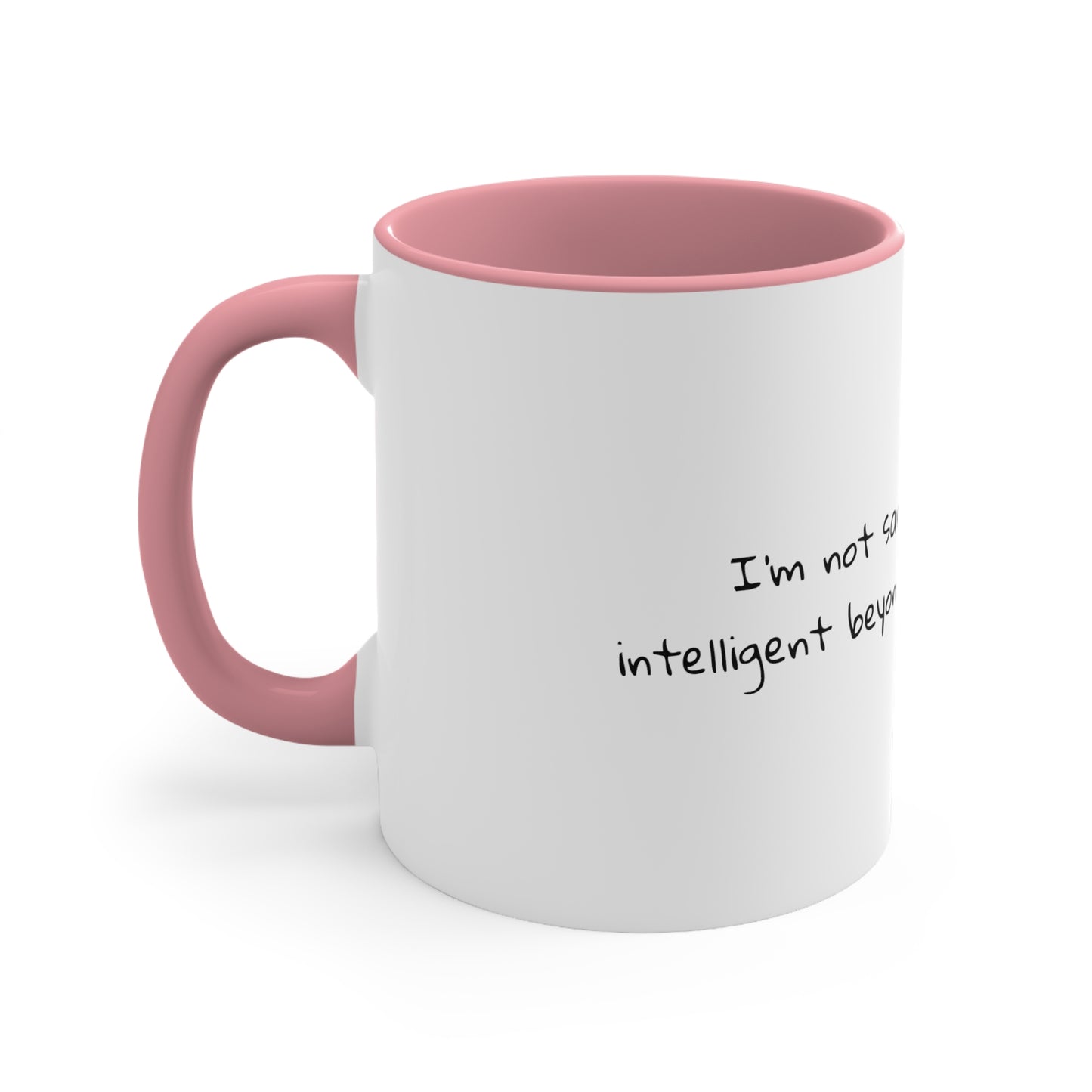 I'm not sarcastic; I'm just intelligent beyond your understanding - Sarcastic Coffee Mug - Funny Mug - Gift for Him - Gift for Her - 11oz